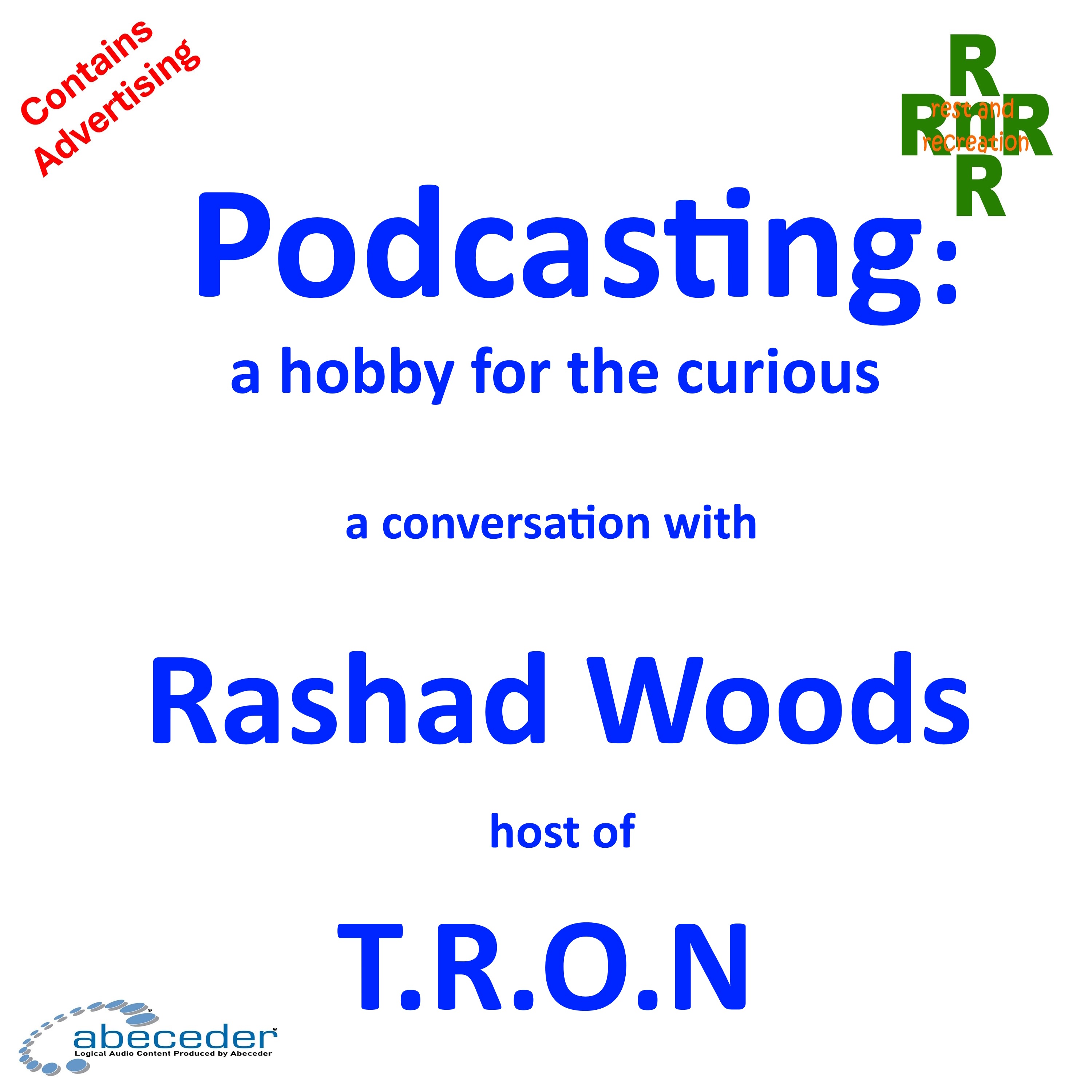 Podcasting: a good hobby for the curious– a conversation with Rashad Woods host of TRON episode artwork