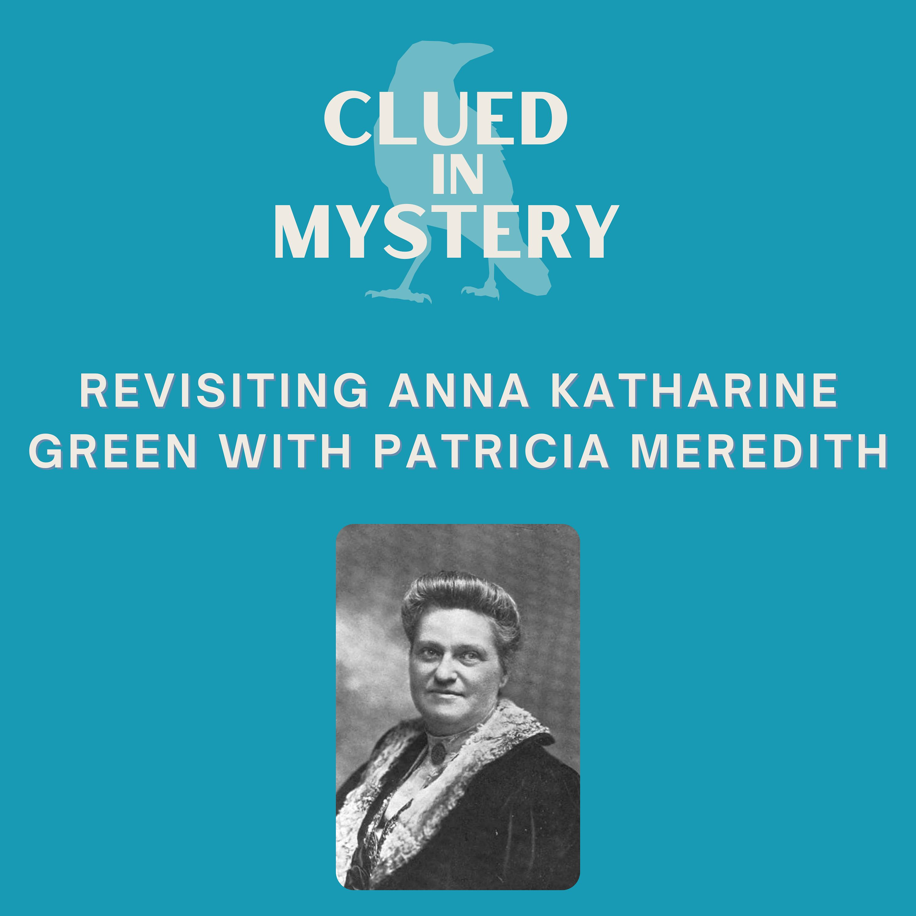Revisiting Anna Katharine Green with Patricia Meredith