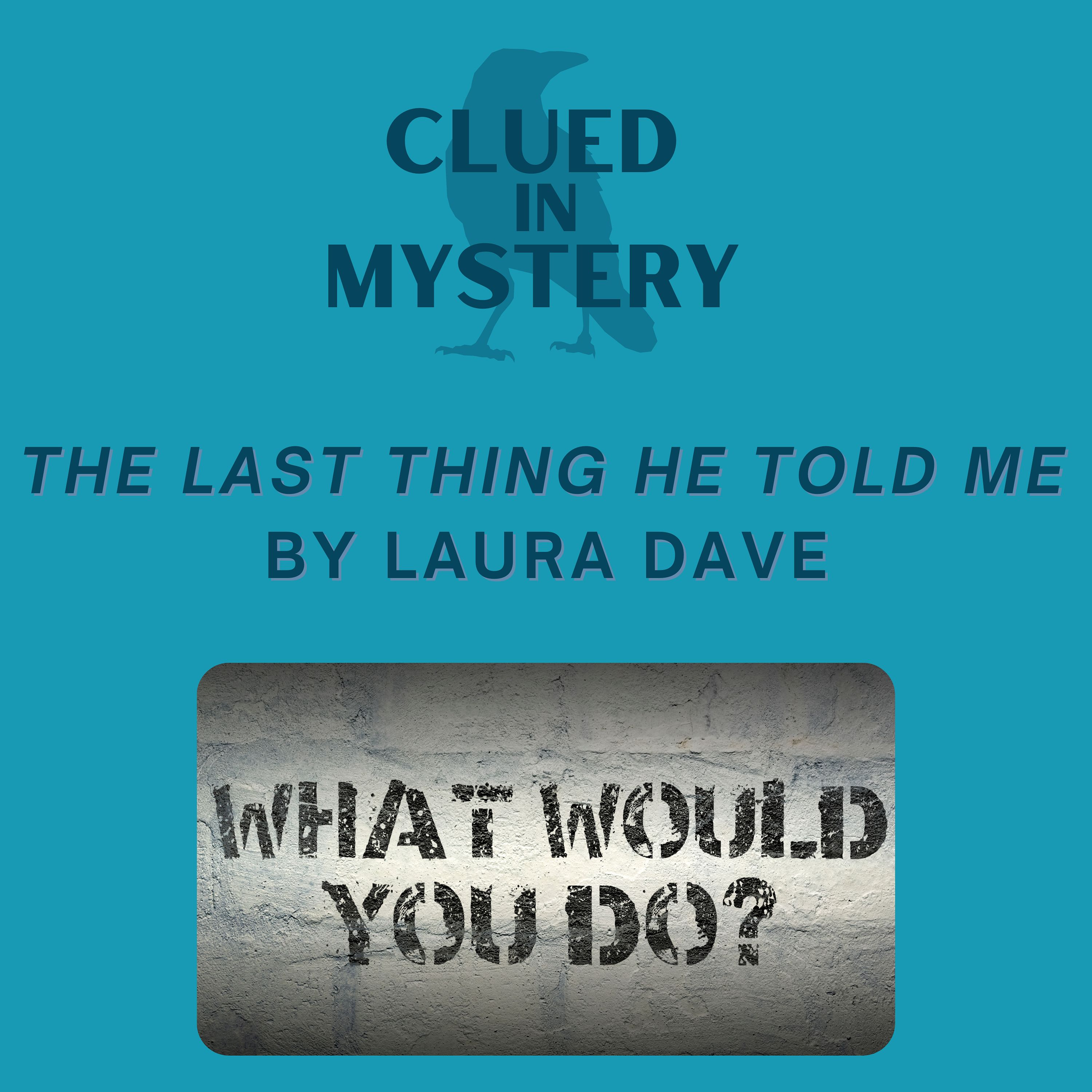 What Would You Do: The Last Thing He Told Me