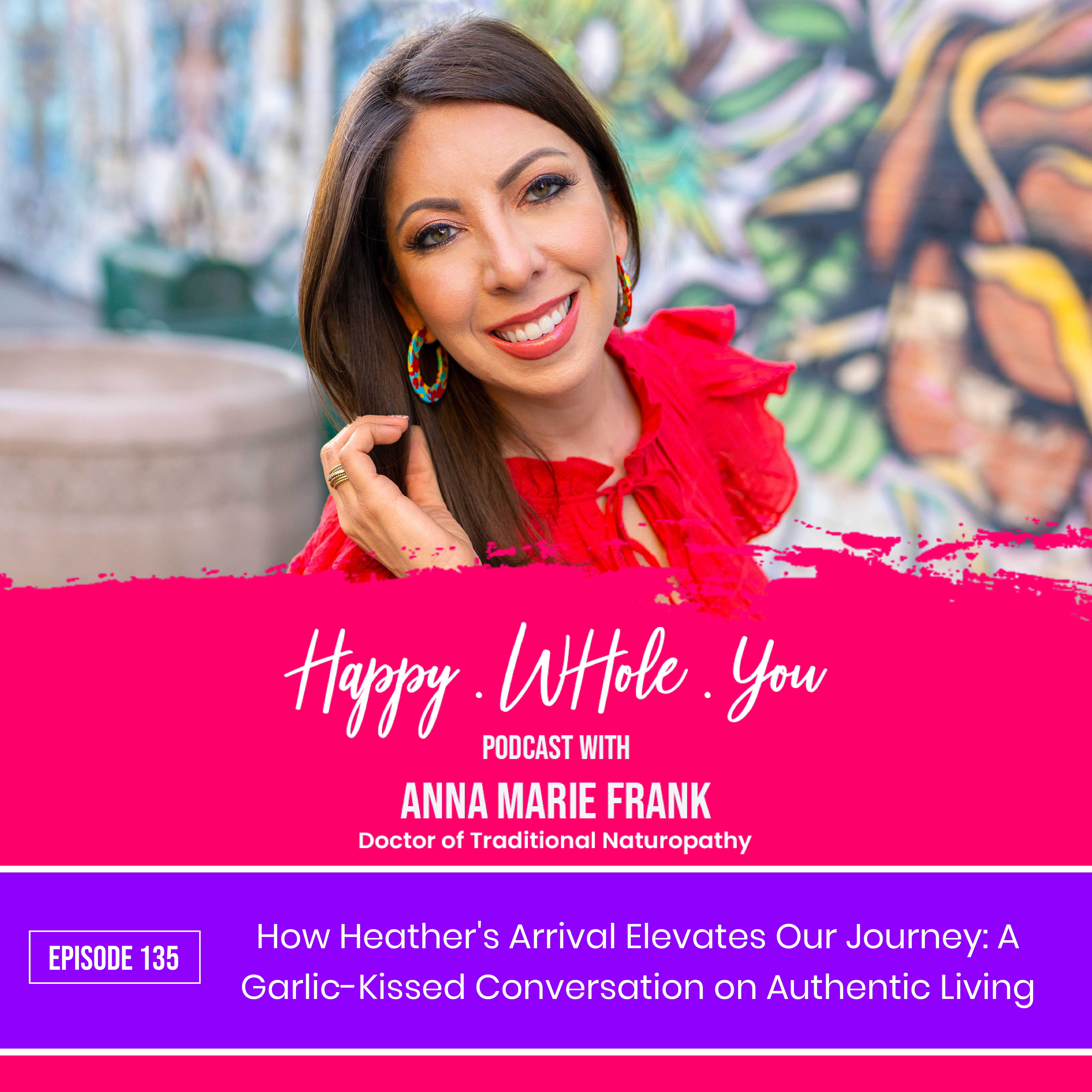 135. How Heather's Arrival Elevates Our Journey: A Garlic-Kissed Conversation on Authentic Living
