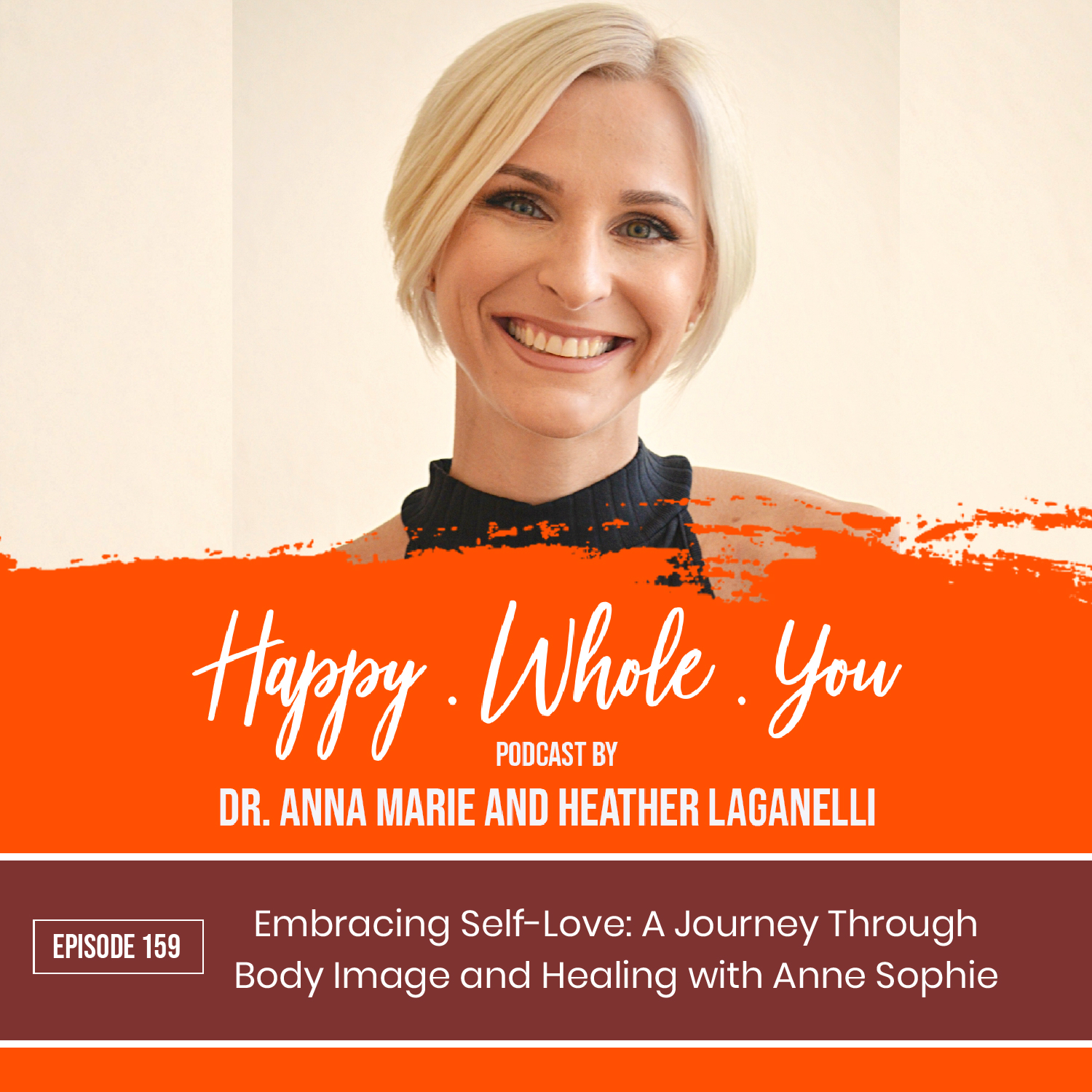 159. Embracing Self-Love: A Journey Through Body Image and Healing with Anne Sophie