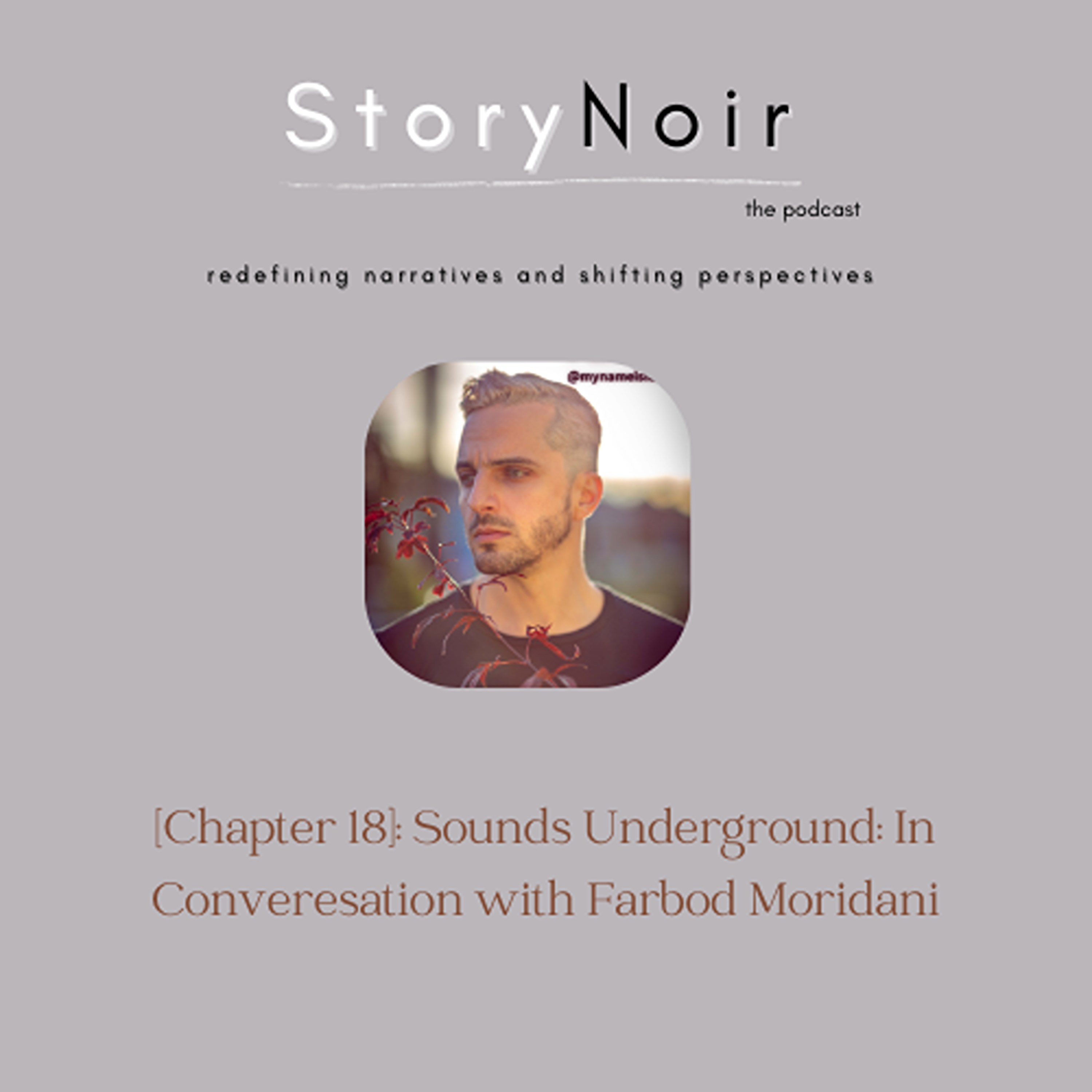 [Chapter 18]: "Sounds Underground: In Conversation with Farbod" episode artwork