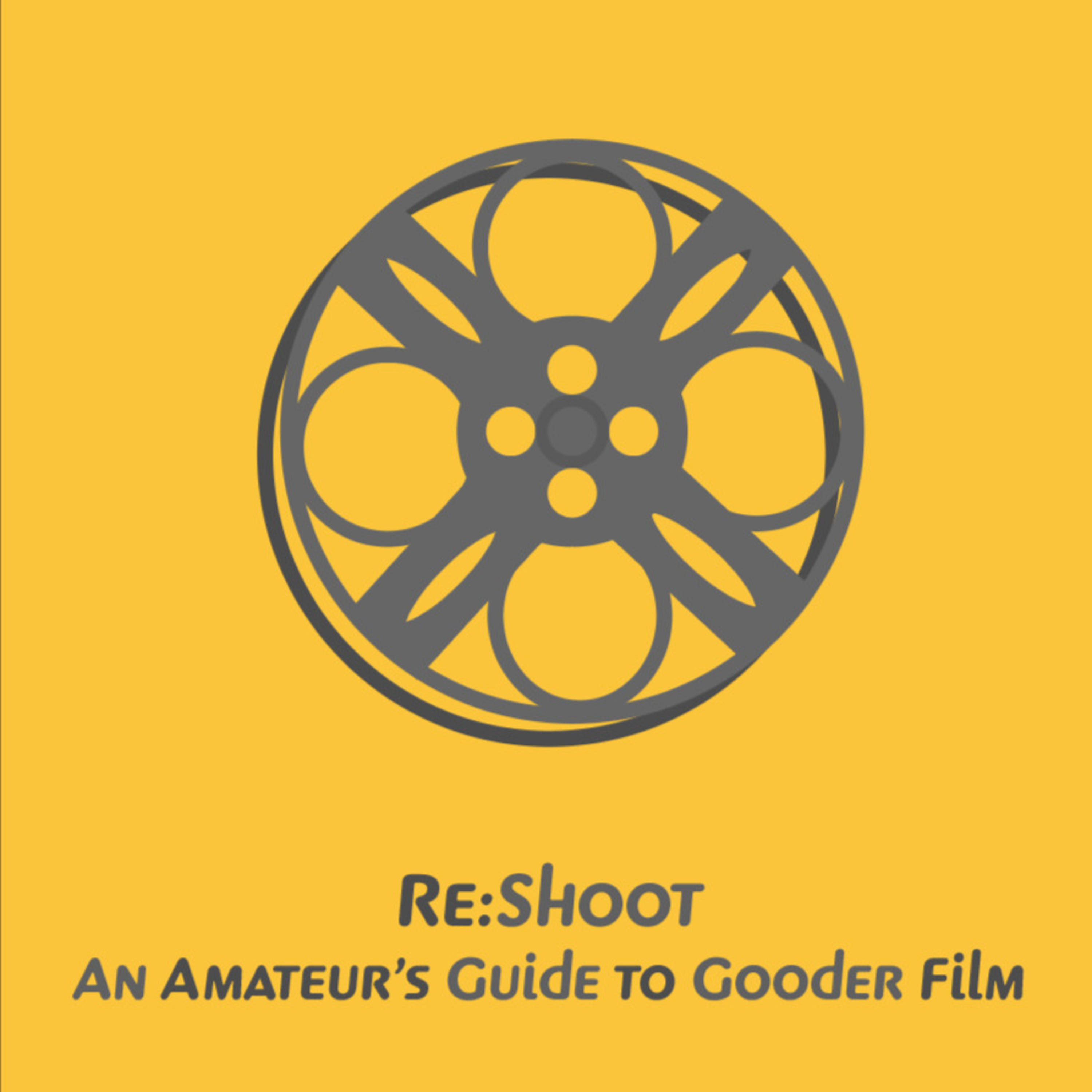 ReShoot— An Amateur's Guide to Gooder Film