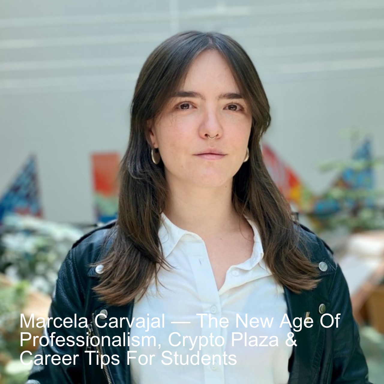 Marcela Carvajal — The New Age Of Professionalism, Crypto Plaza & Career  Tips For Students by @Jiazi · Zencastr