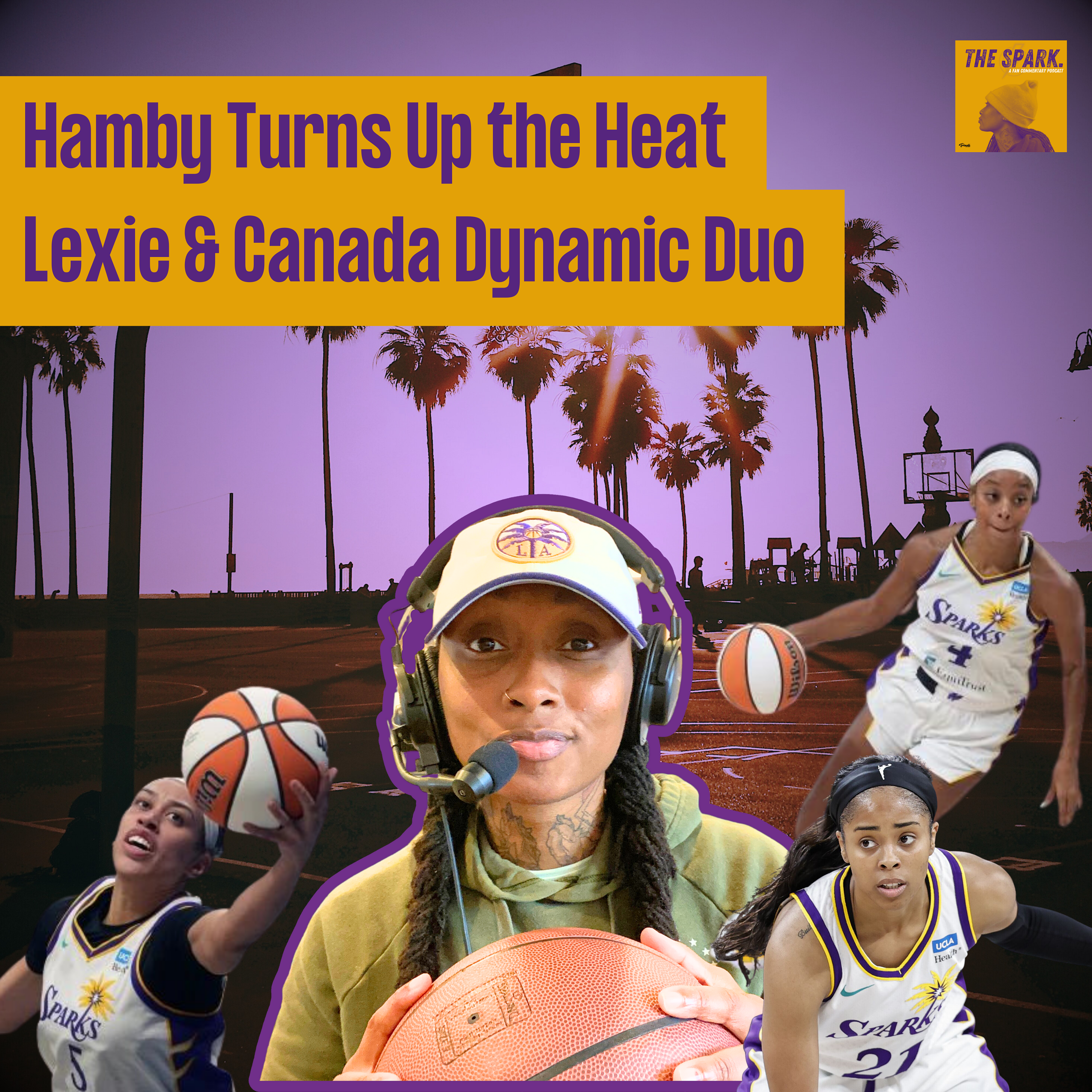 Hamby Turns Up the Heat, Lexie & Canada Dynamic Duo #LASparks #wnba