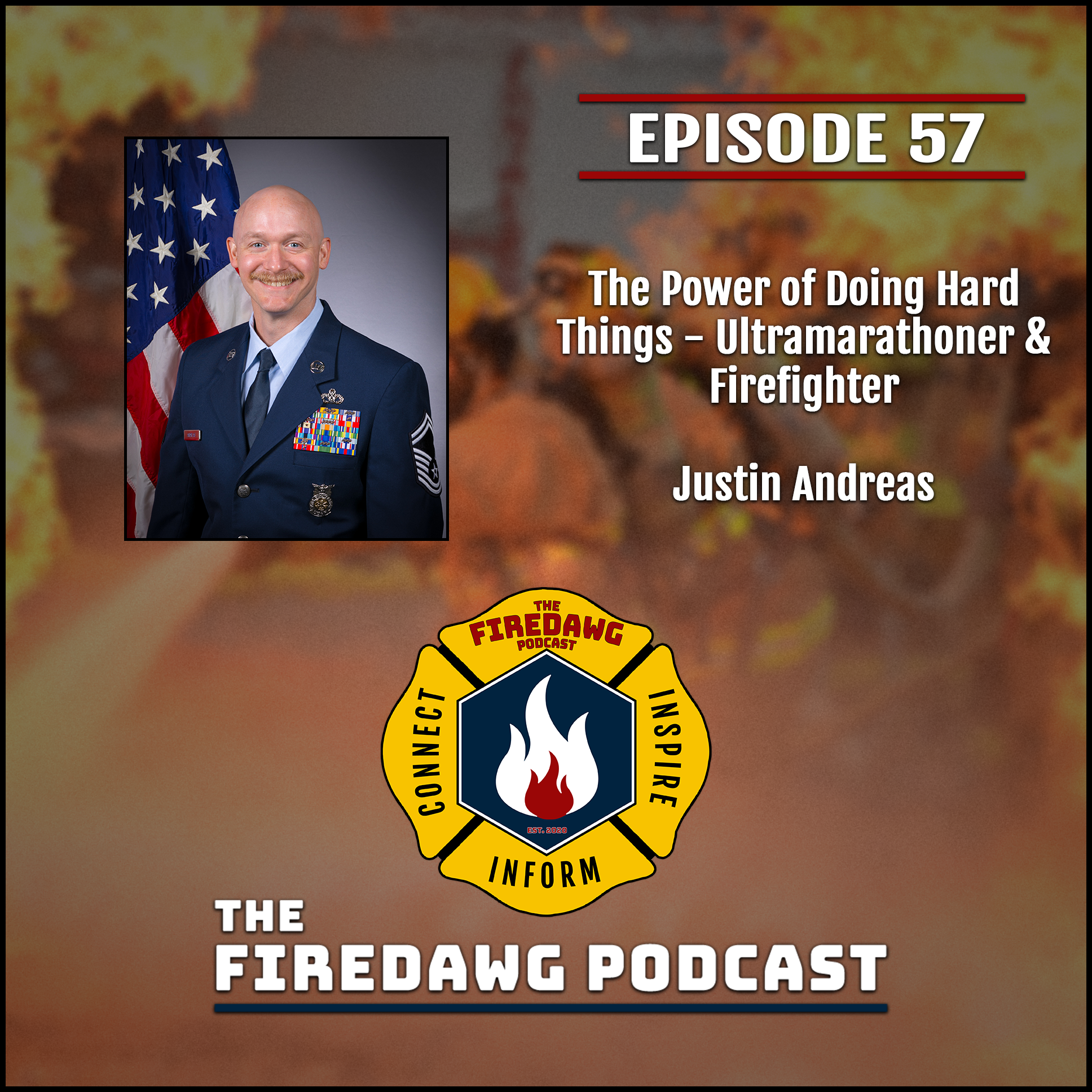 57. The Power of Doing Hard Things with Ultramarathoner & Firefighter - Justin Andreas