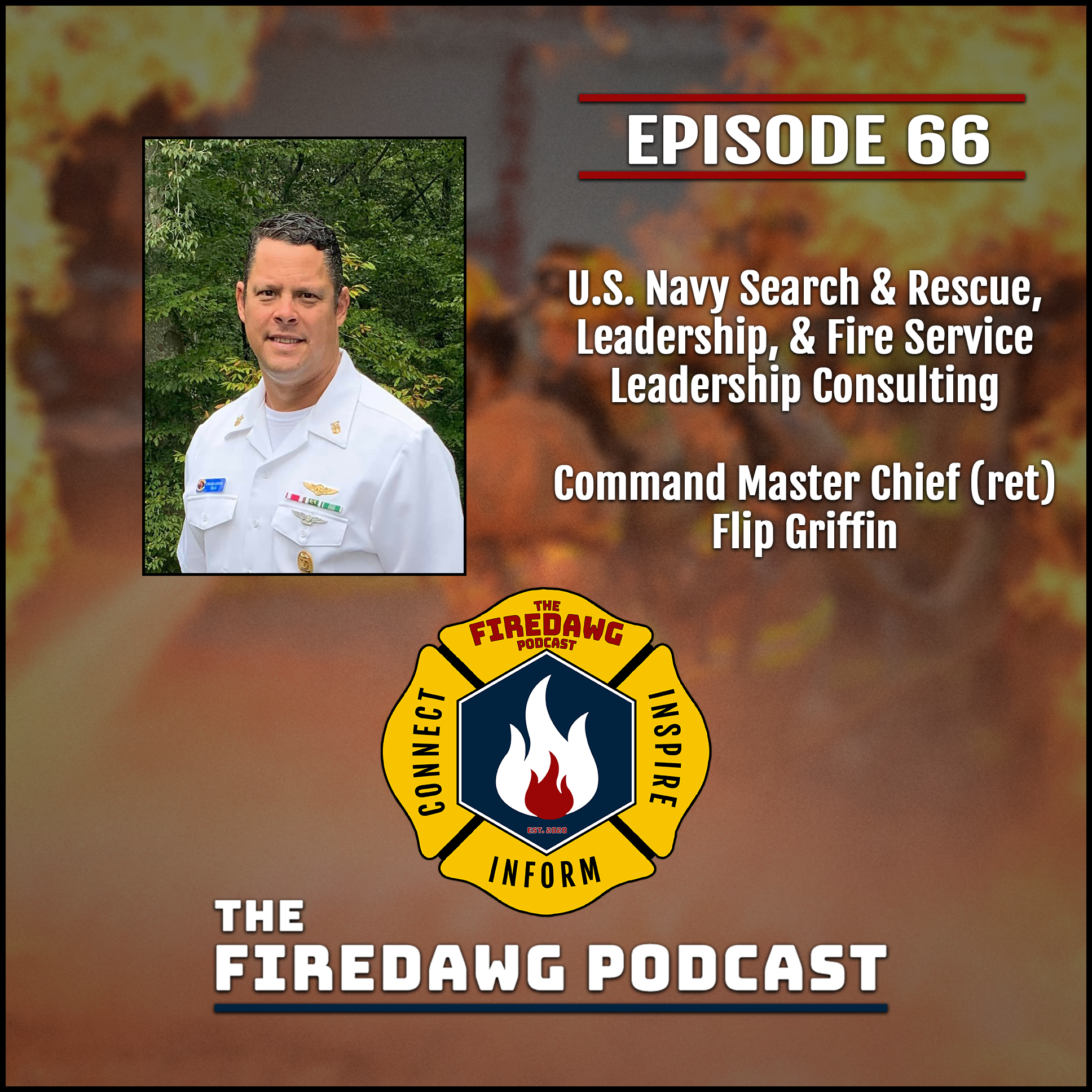 66. U.S. Navy Search & Rescue, Leadership, & Fire Service Leadership Consulting - CMDCM (ret) Flip Griffin