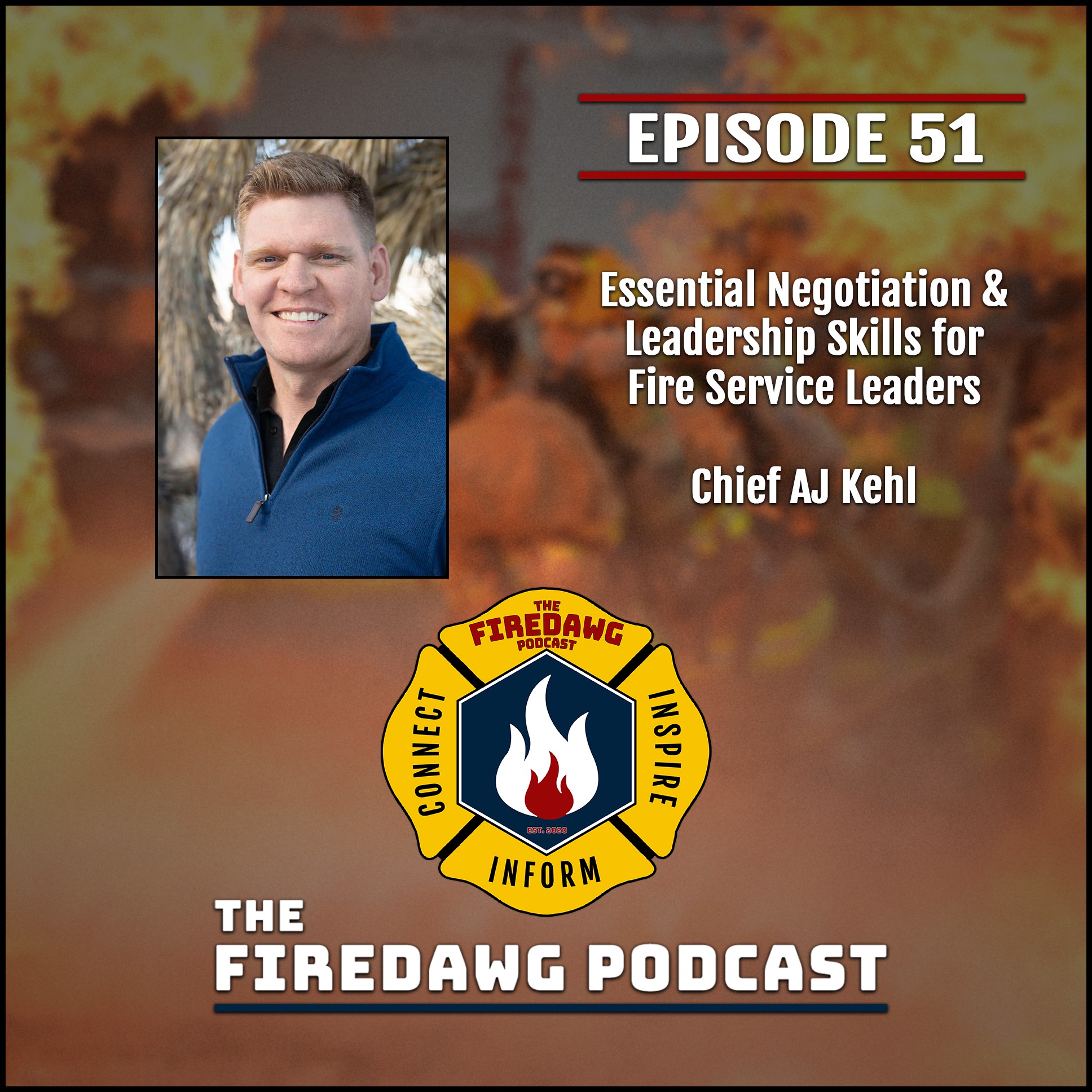 51. Essential Negotiation & Leadership Skills for Fire Service Leaders - Chief AJ Kehl