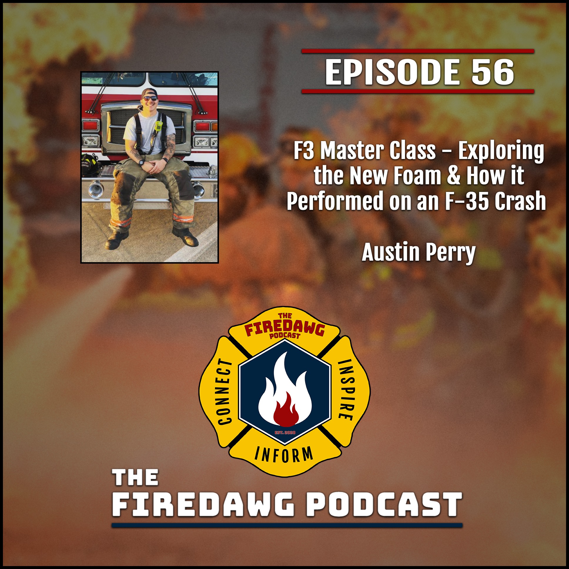 Episode 56 - F3 Master Class - Exploring the New Foam & How it Performed on an F-35 Crash - Austin Perry
