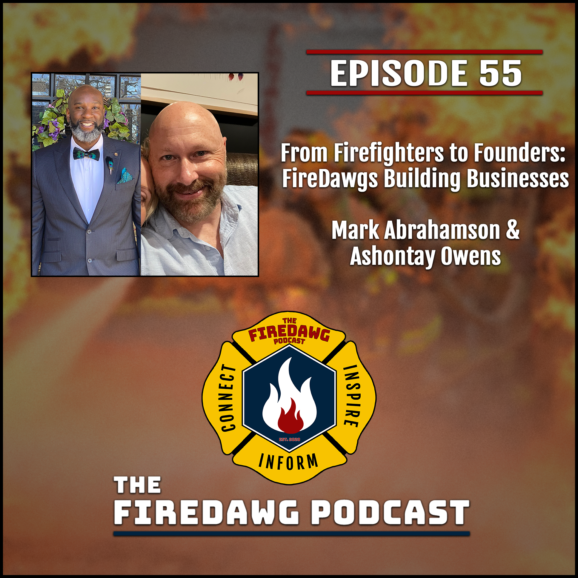 55. From Firefighters to Founders: FireDawgs Building Businesses - Mark Abrahamson & Ashontay Owens