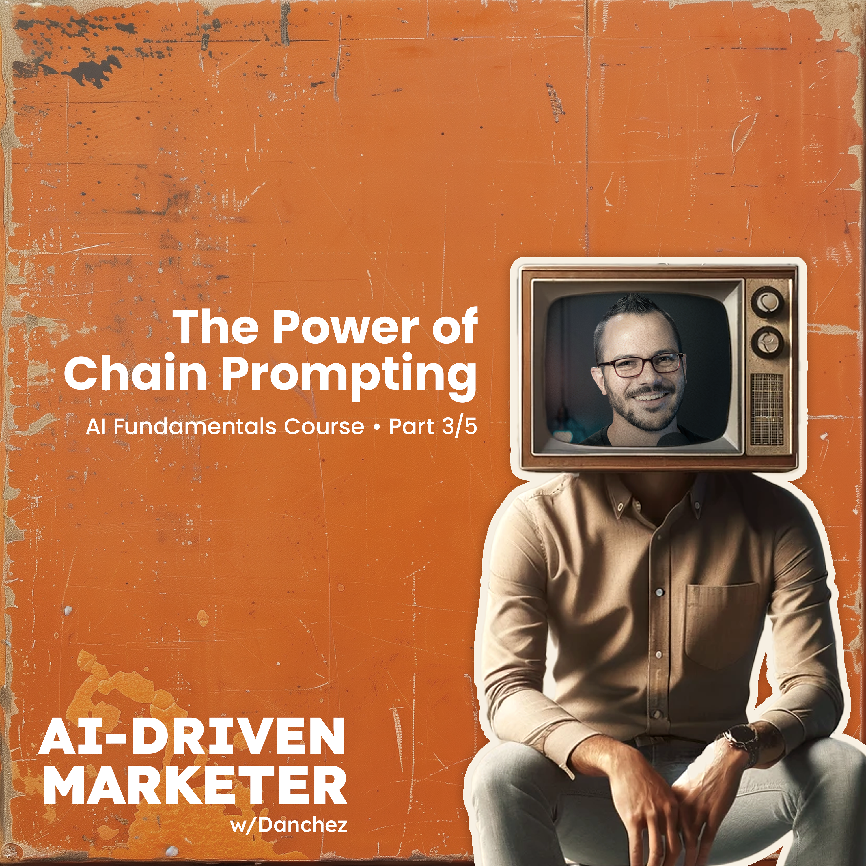 The Marketer's Guide to Chain Prompting with AI - AI Fundamentals Course Part 3