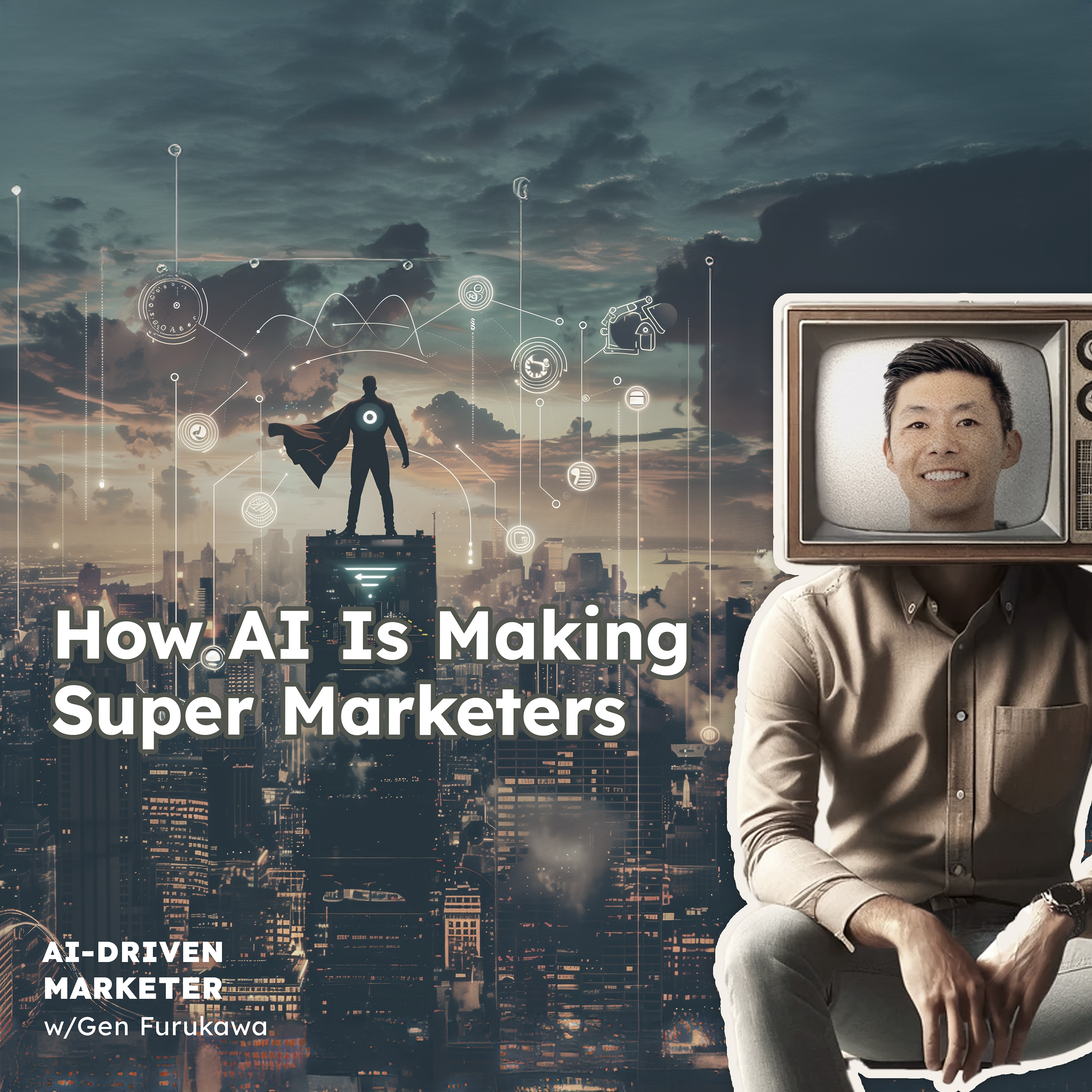 Become a Super Marketer in the Age of AI w/Gen Furukawa