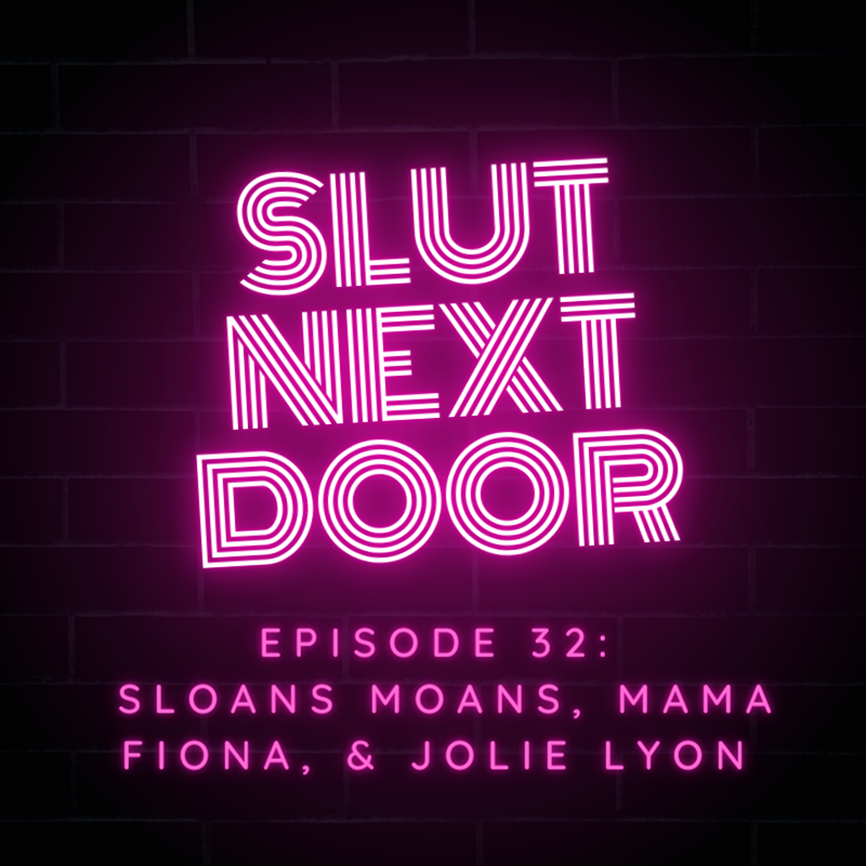 Ep 32 Sloans Moans, Mama Fiona, & Jolie Lyon