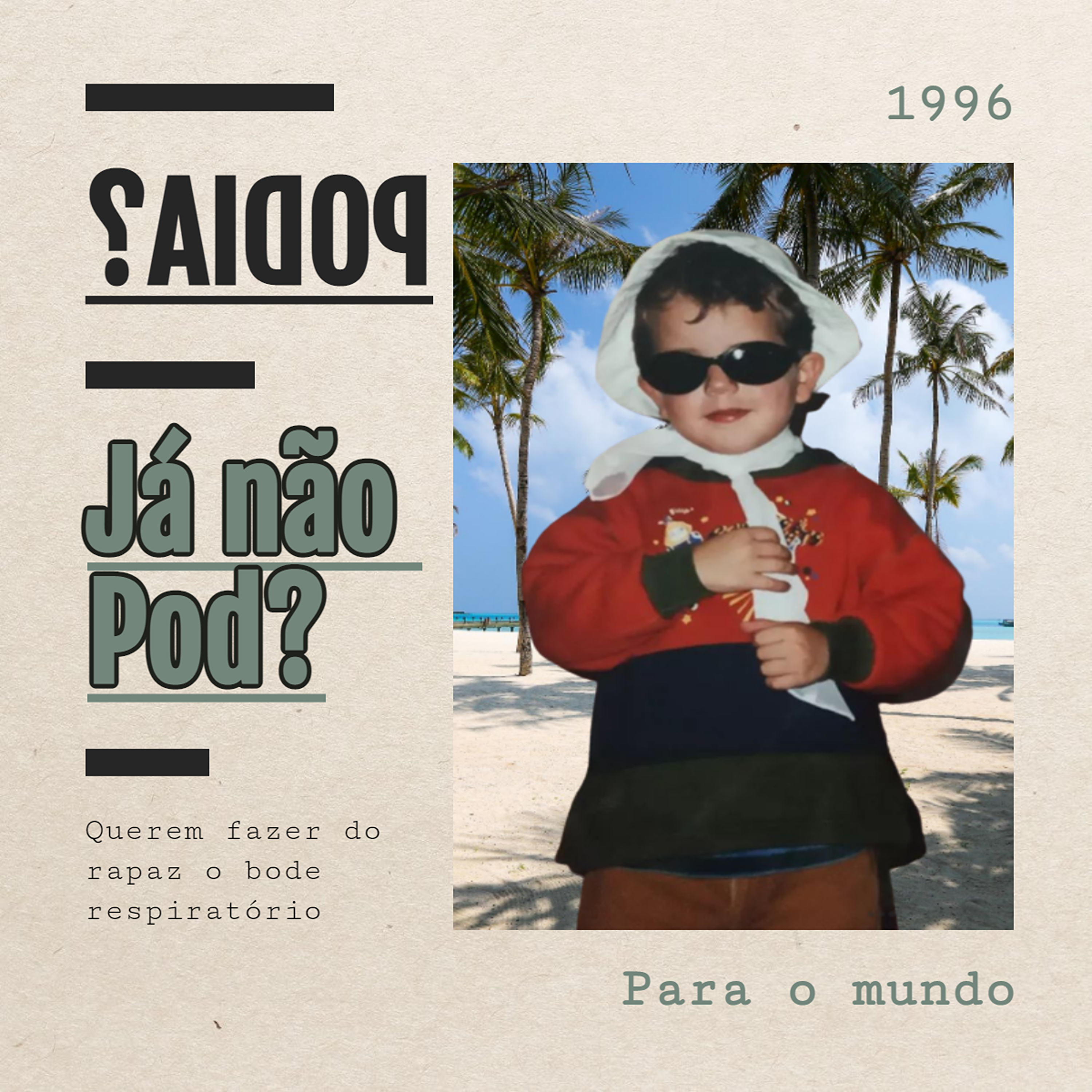 Podia? Já não Pod?