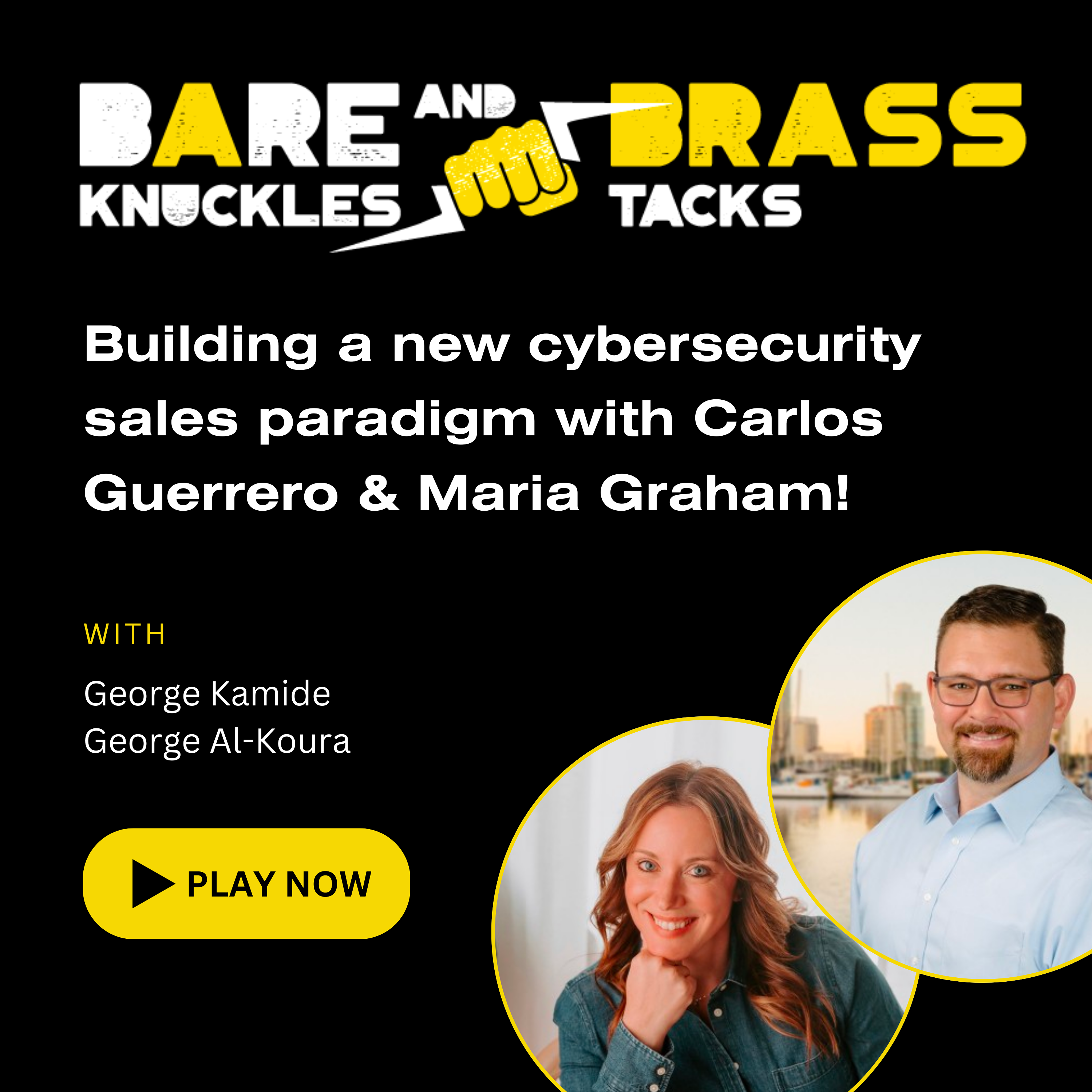 Building a new cybersecurity sales paradigm with Carlos Guerrero & Maria Graham!