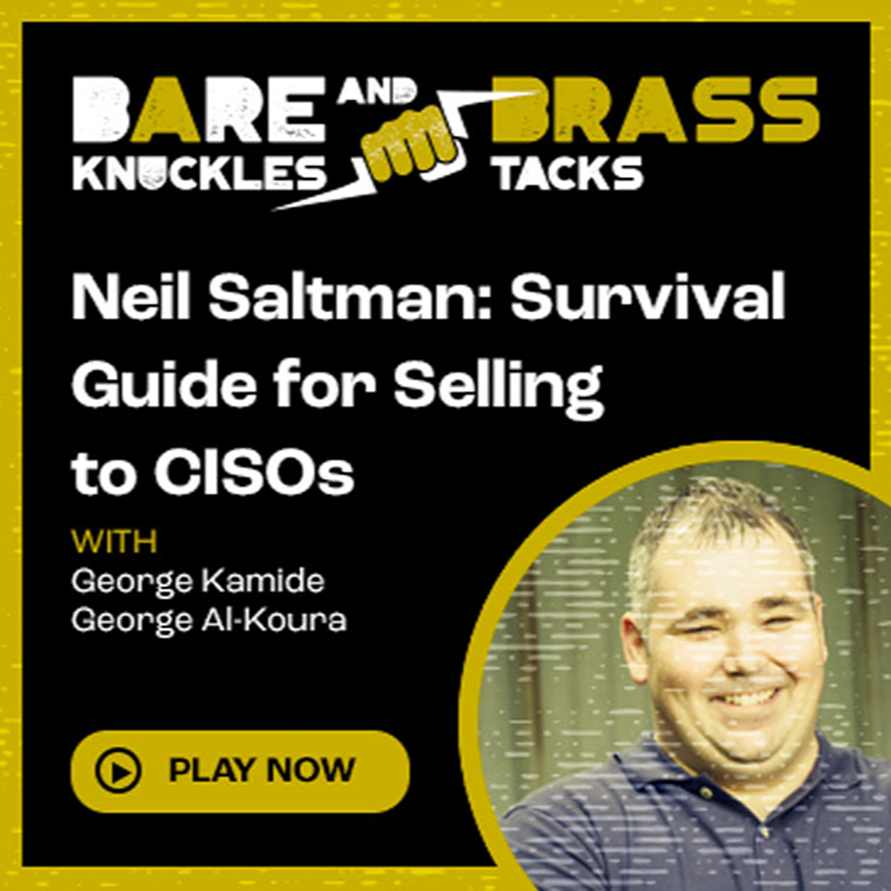 Neil Saltman's Survival Guide for Selling to CISOs