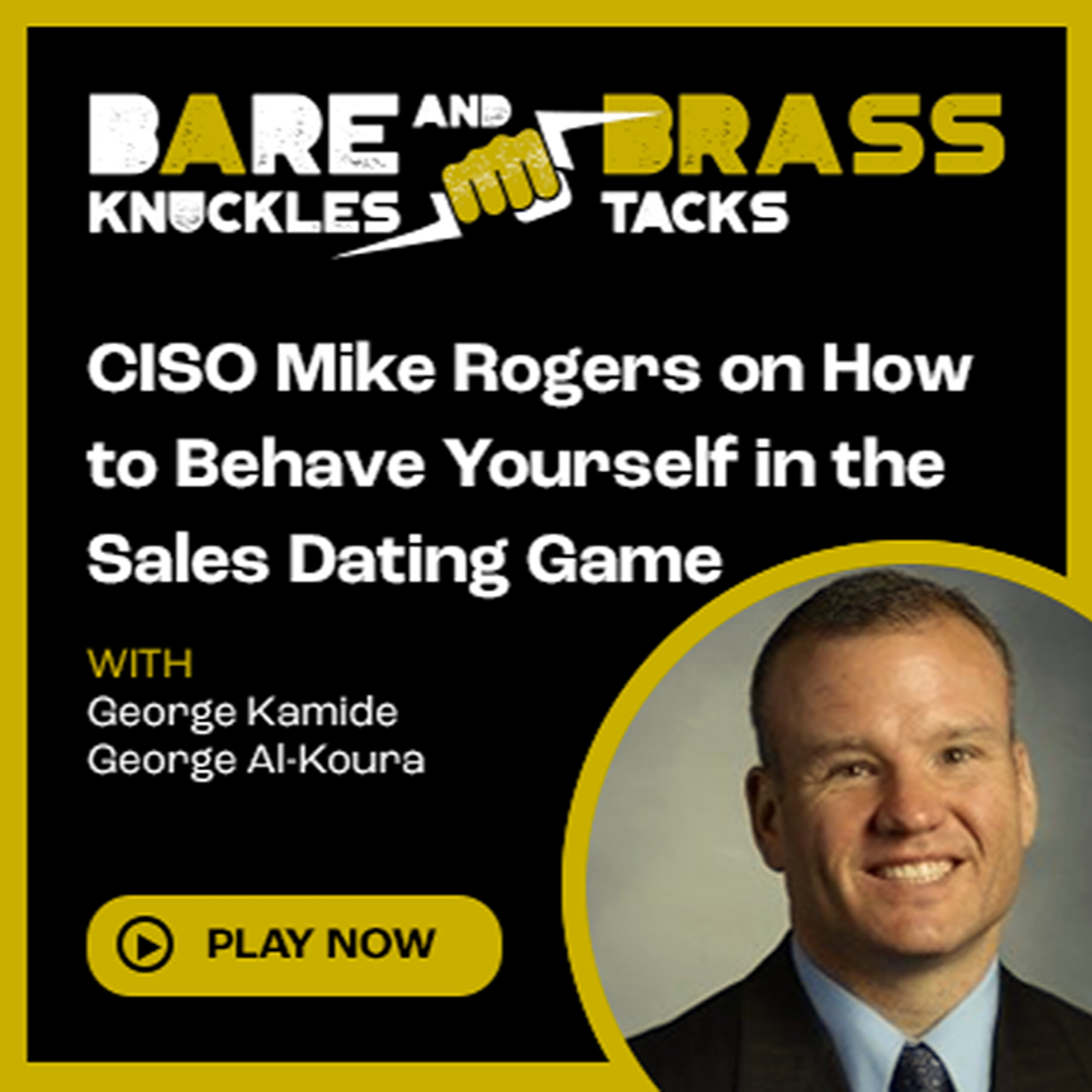 CISO Mike Rogers on How to Behave Yourself in the Sales Dating Game