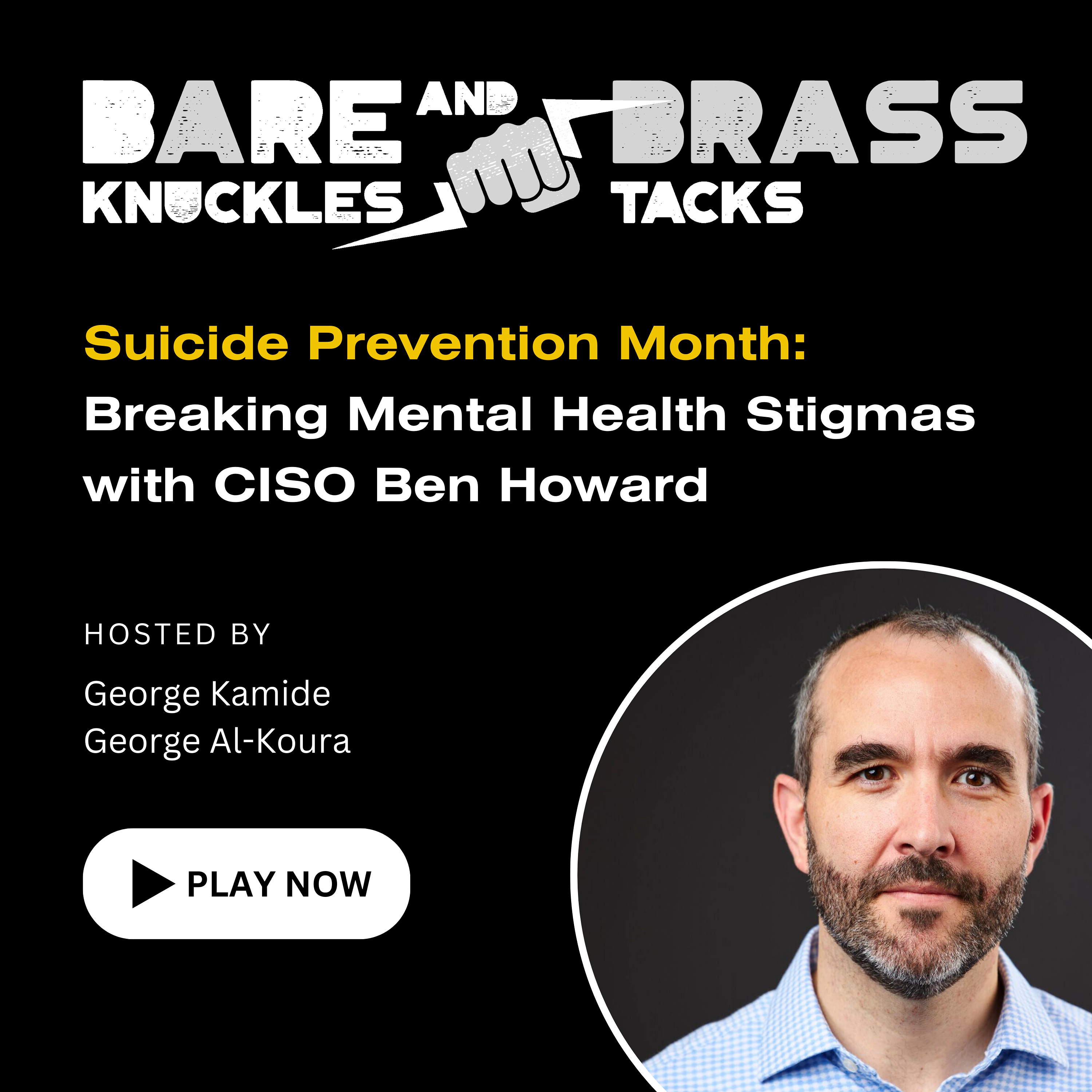 Breaking Mental Health Stigmas with CISO Ben Howard: Suicide Prevention Month