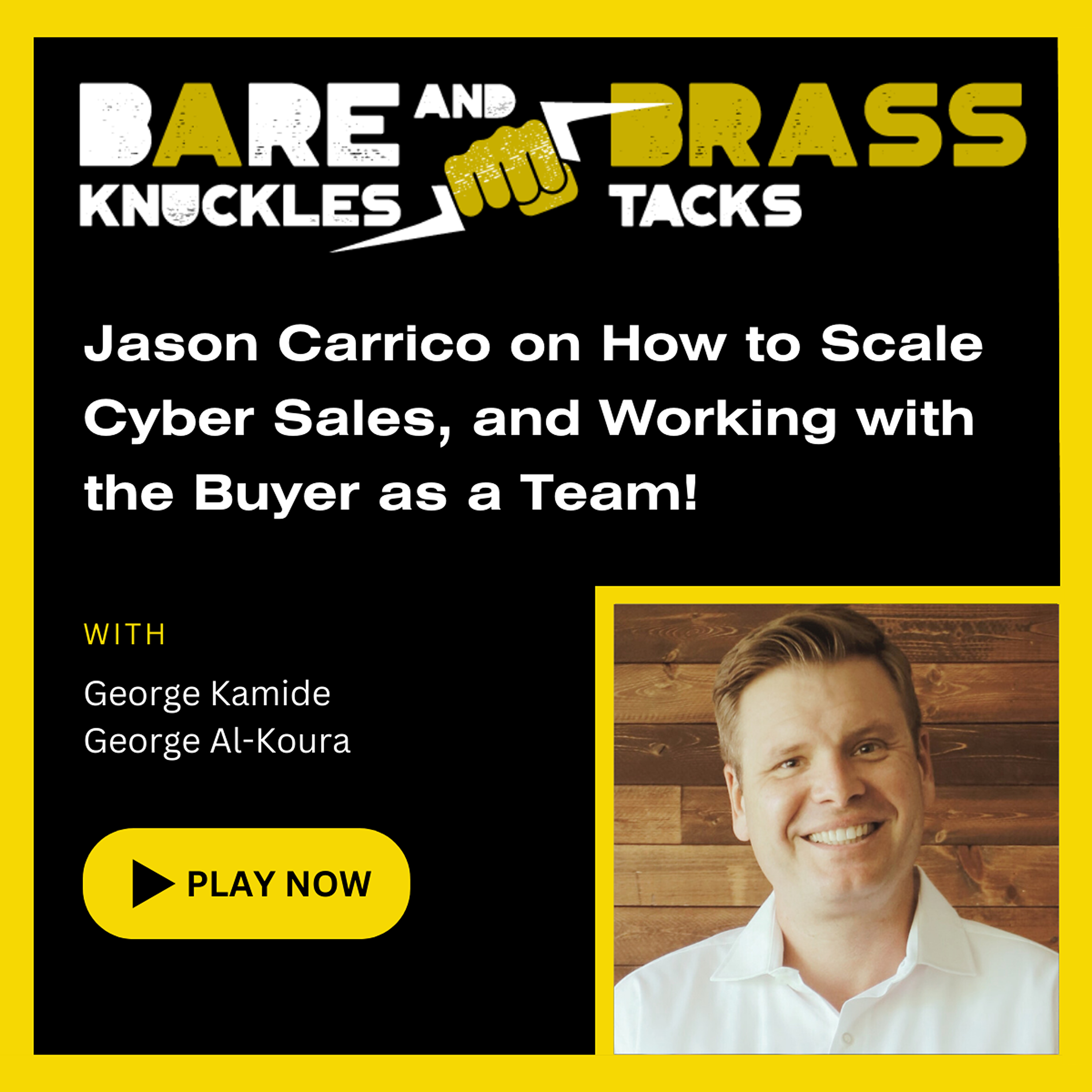 Jason Carrico on How to Scale Cyber Sales, and Working with the Buyer as a Team!