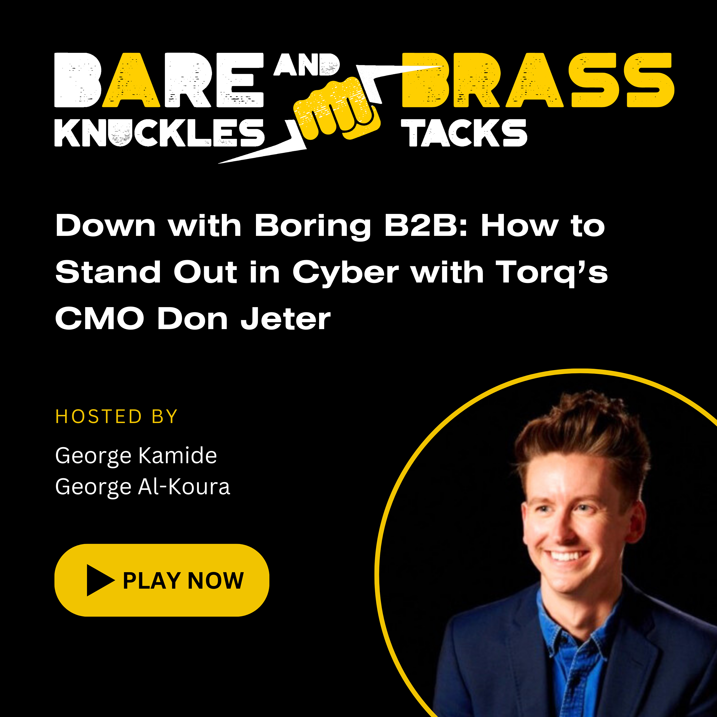 Down with Boring B2B: How to Stand Out in Cyber with Torq's CMO Don Jeter