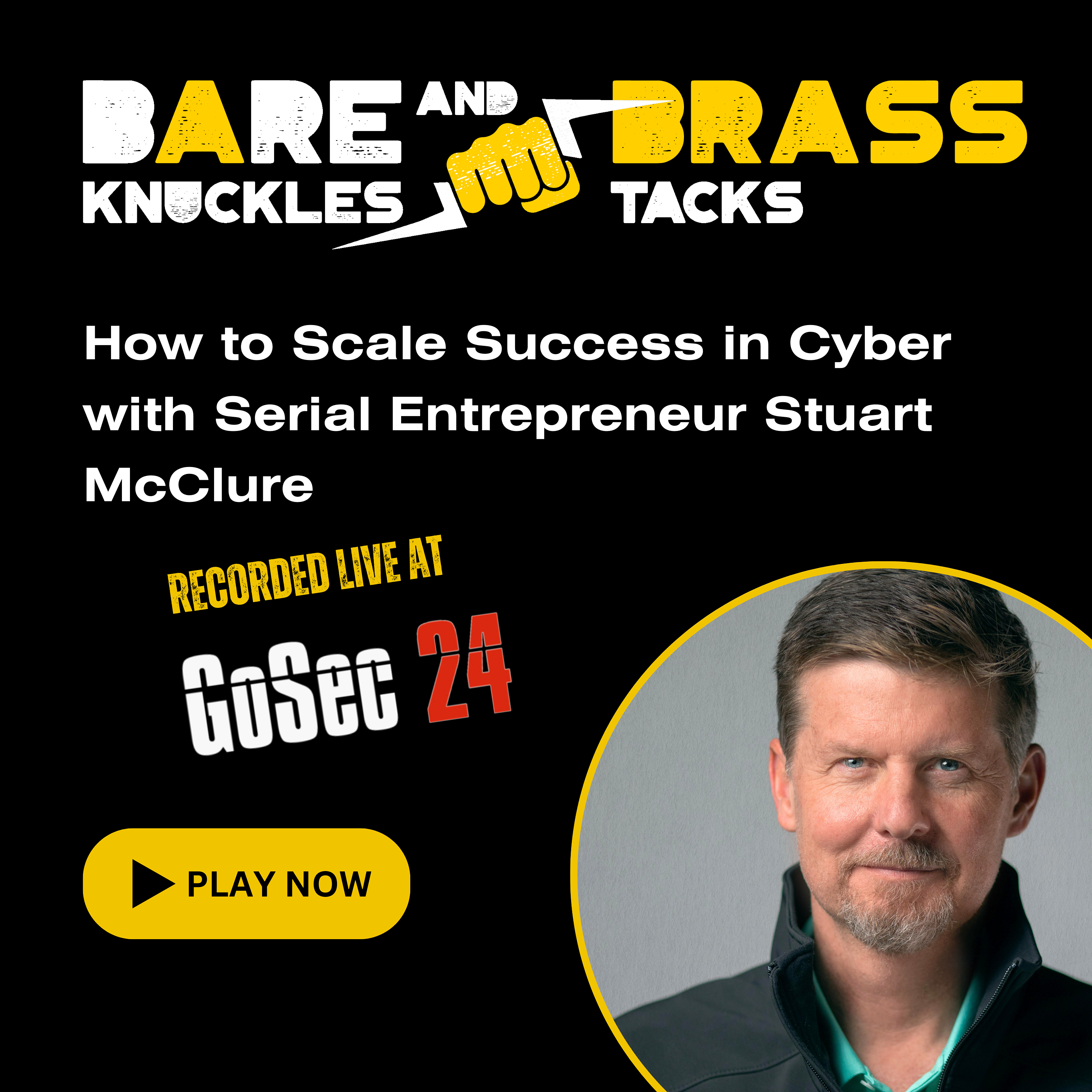 How to Scale Success in Cyber with Serial Entrepreneur Stuart McClure (Recorded Live at GoSec 2024)