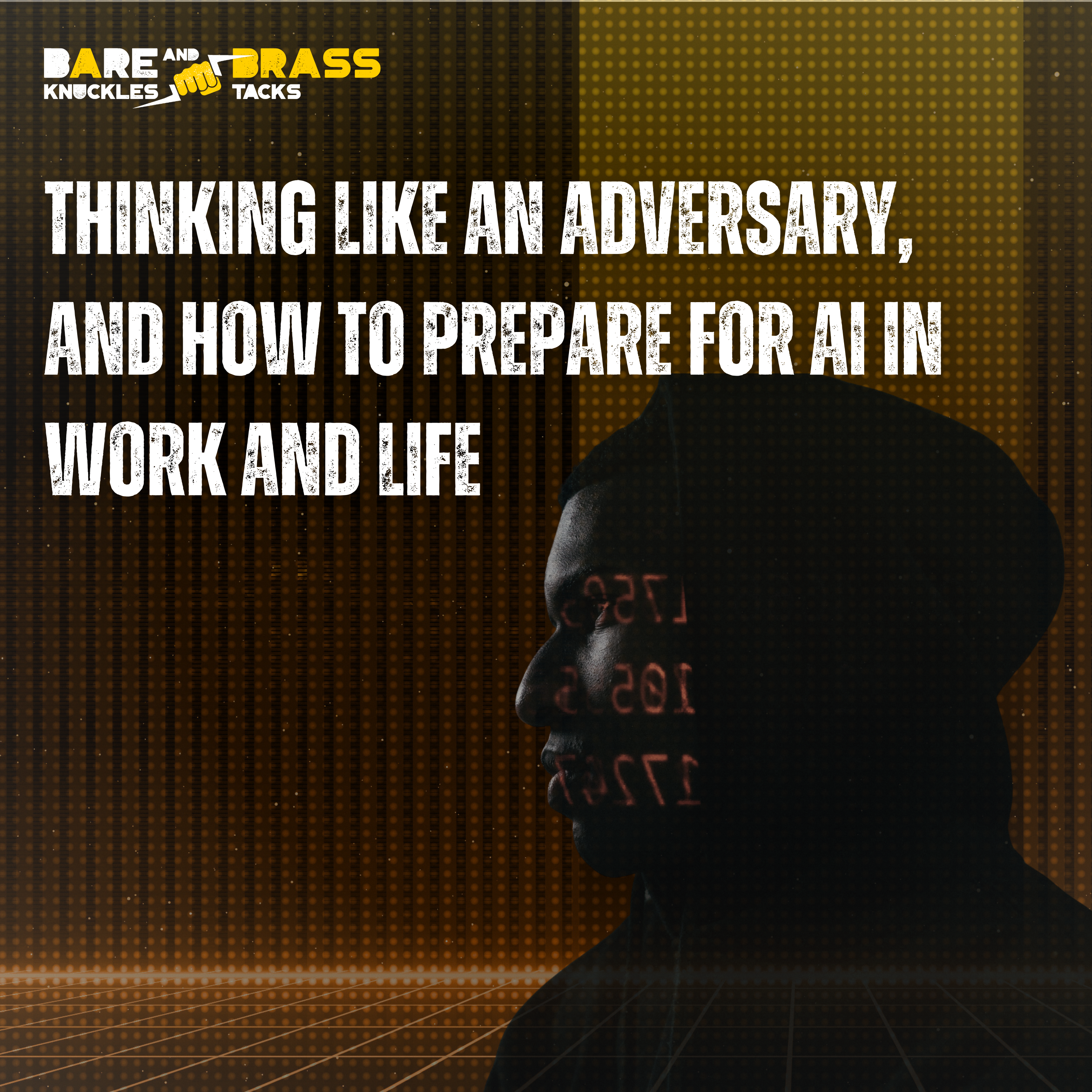 Thinking Like an Adversary, and How to Prepare for AI in Work and Life