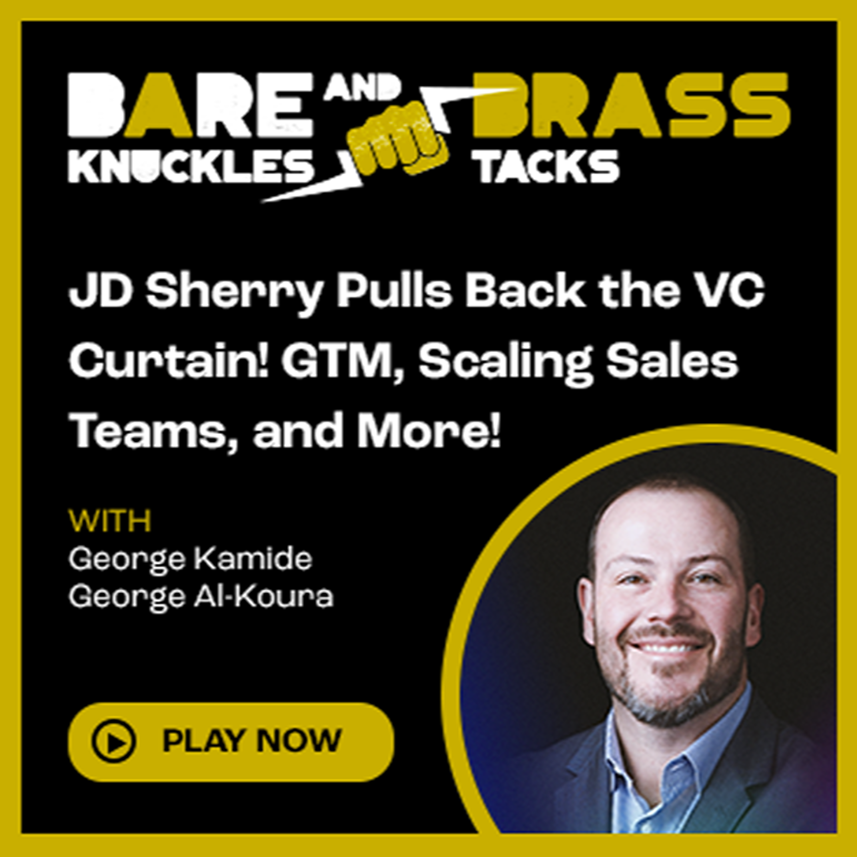 Best Of: JD Sherry Pulls Back the VC Curtain! GTM, Scaling Sales Teams, and More! 