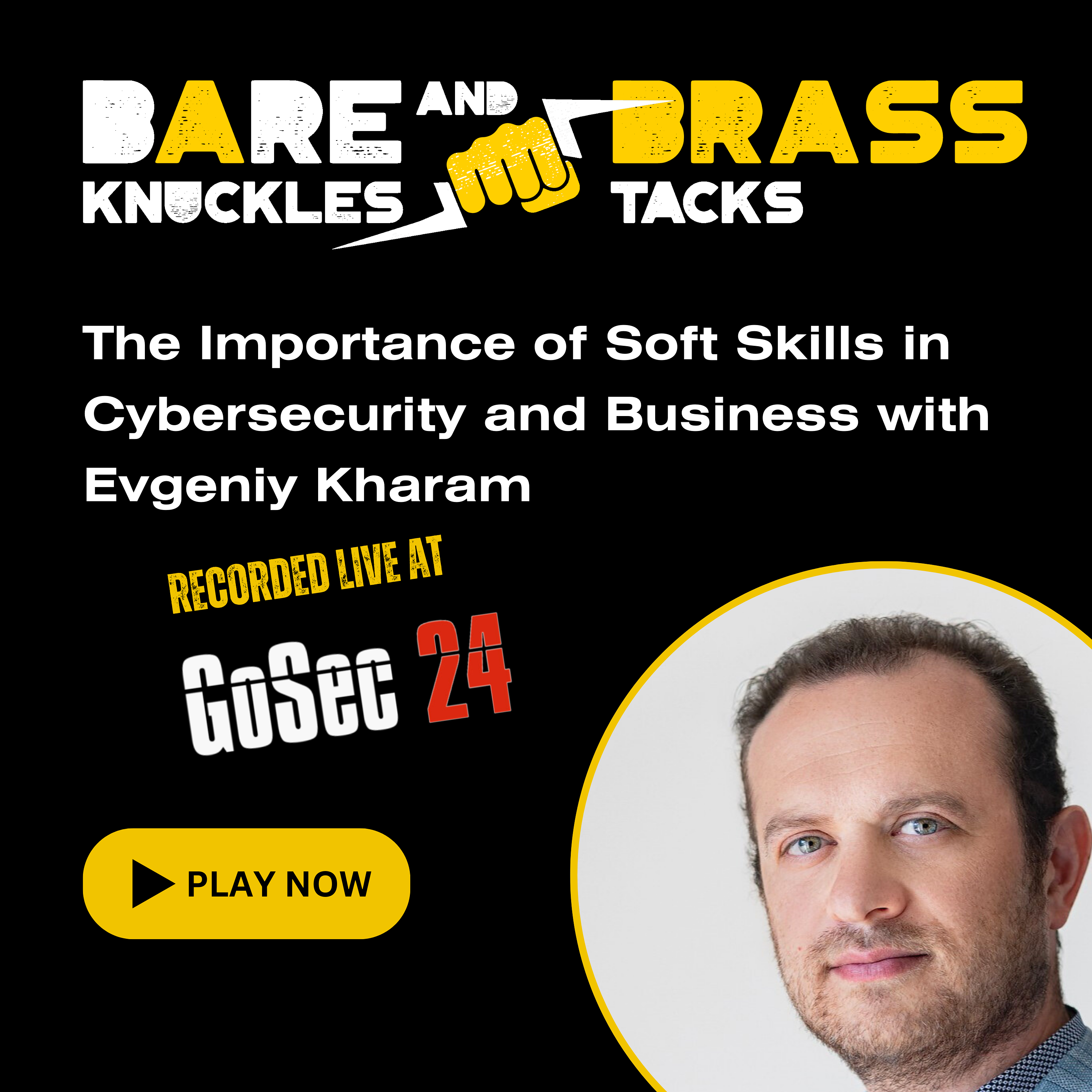 The Importance of Soft Skills in Cybersecurity and Business with Evgeniy Kharam