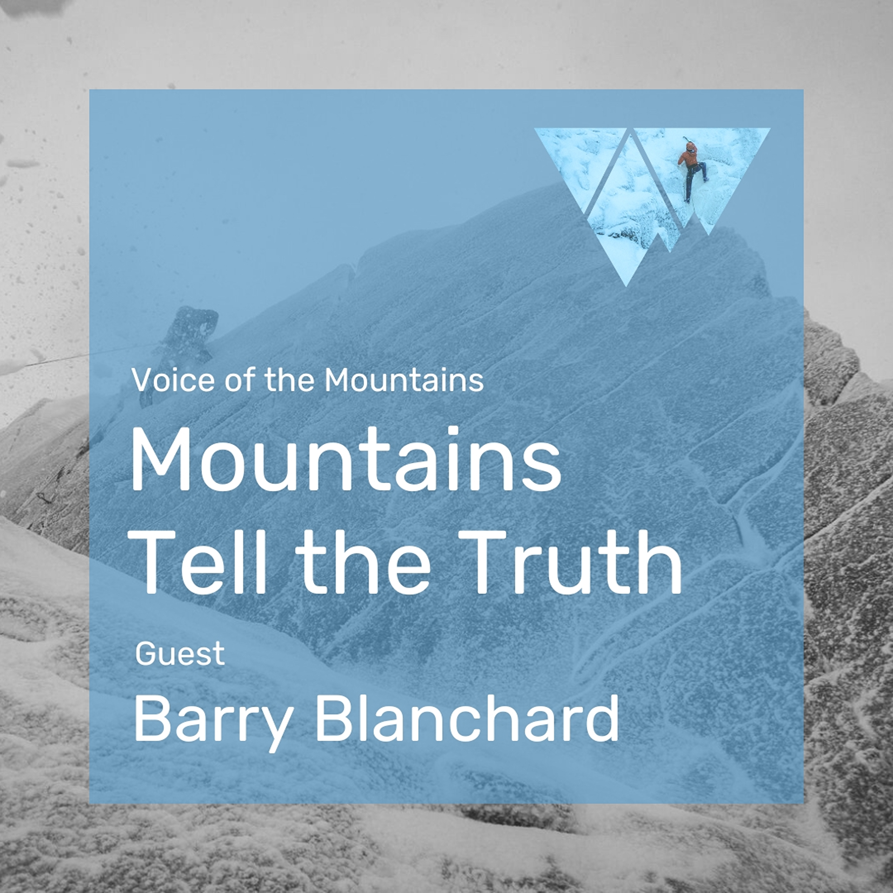 Voice of the Mountains: Mountains Tell the Truth with guest Barry Blanchard