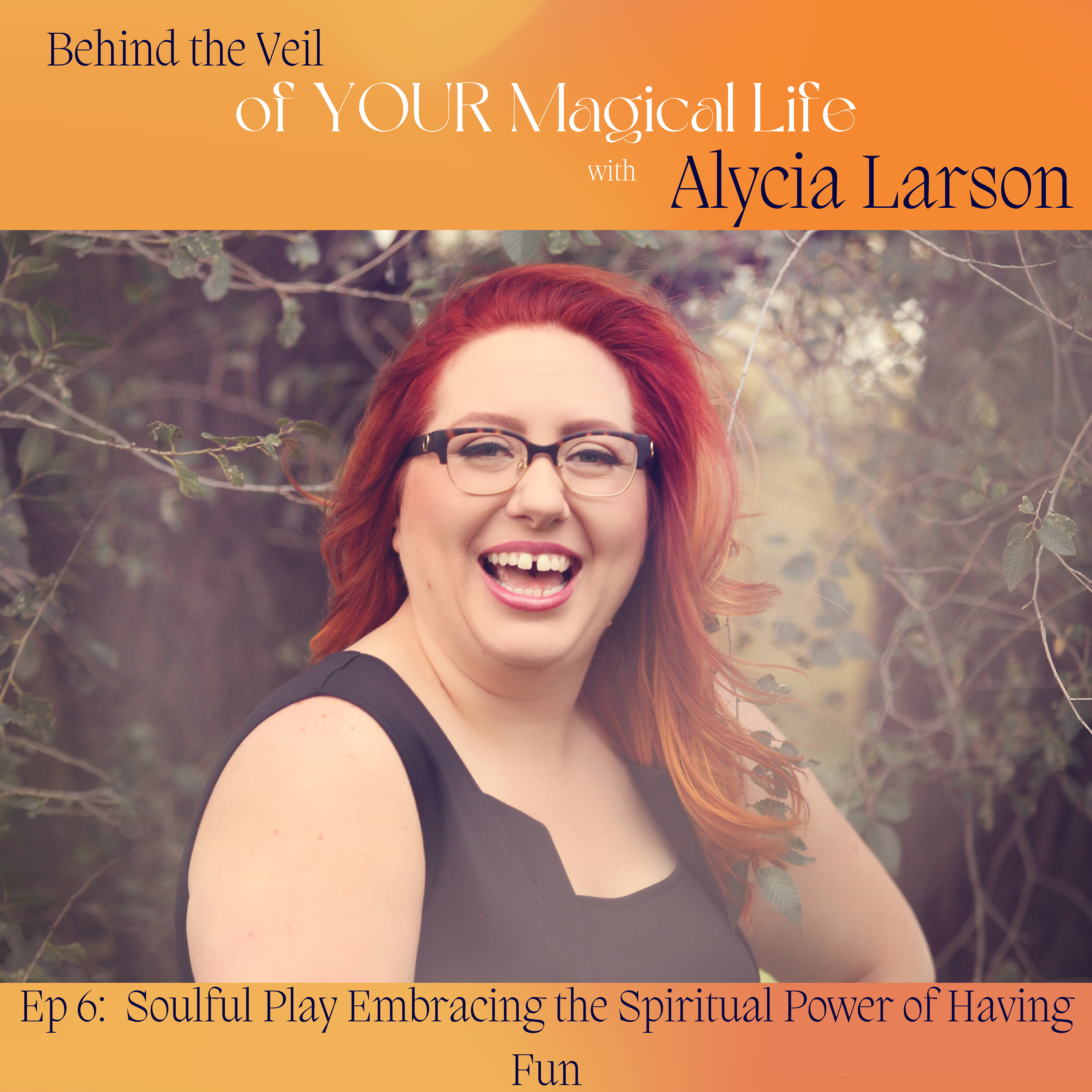 Behind the Veil of YOUR Magical Life with Alycia Larson