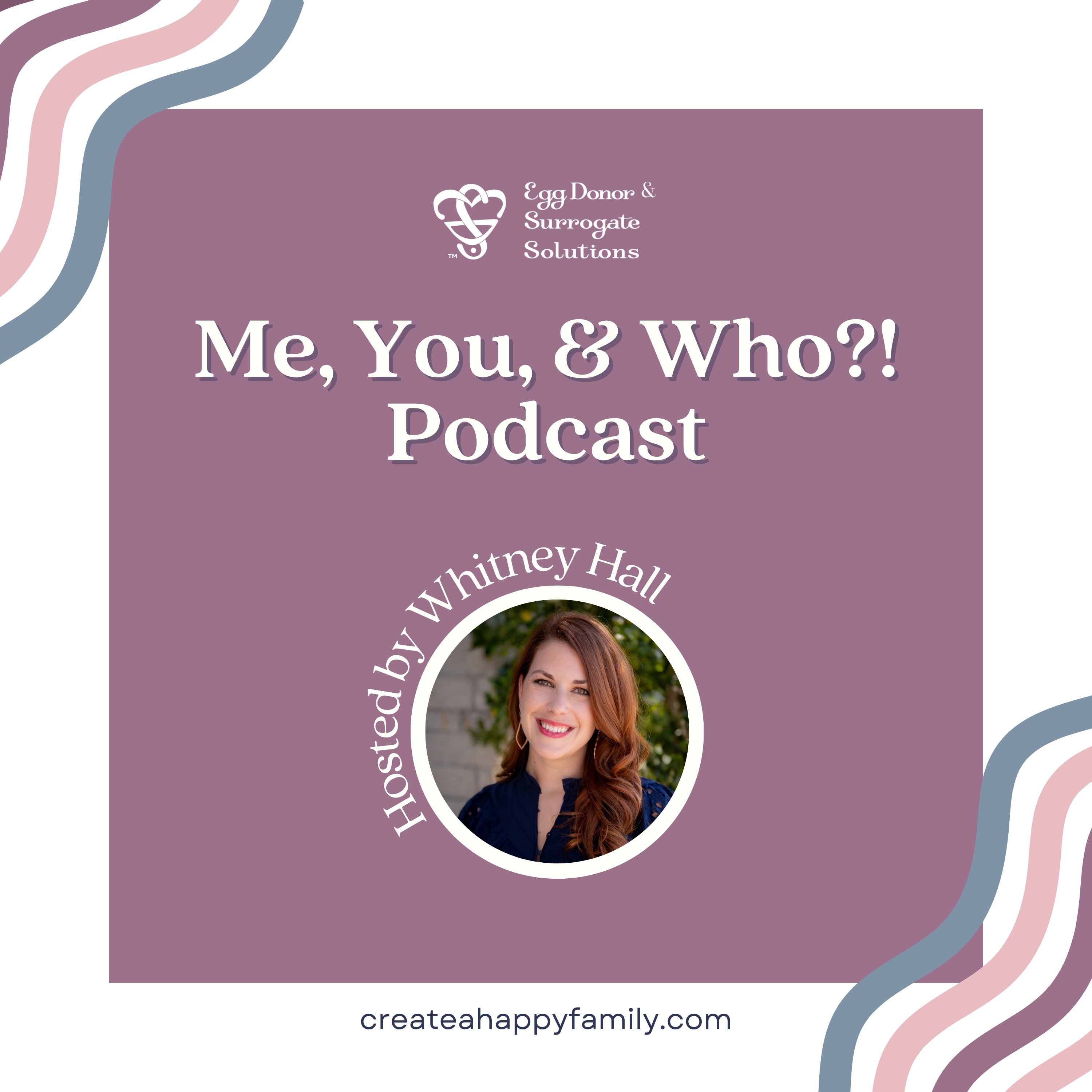 Me, You, & Who?! Creating happy families via egg donation and surrogacy