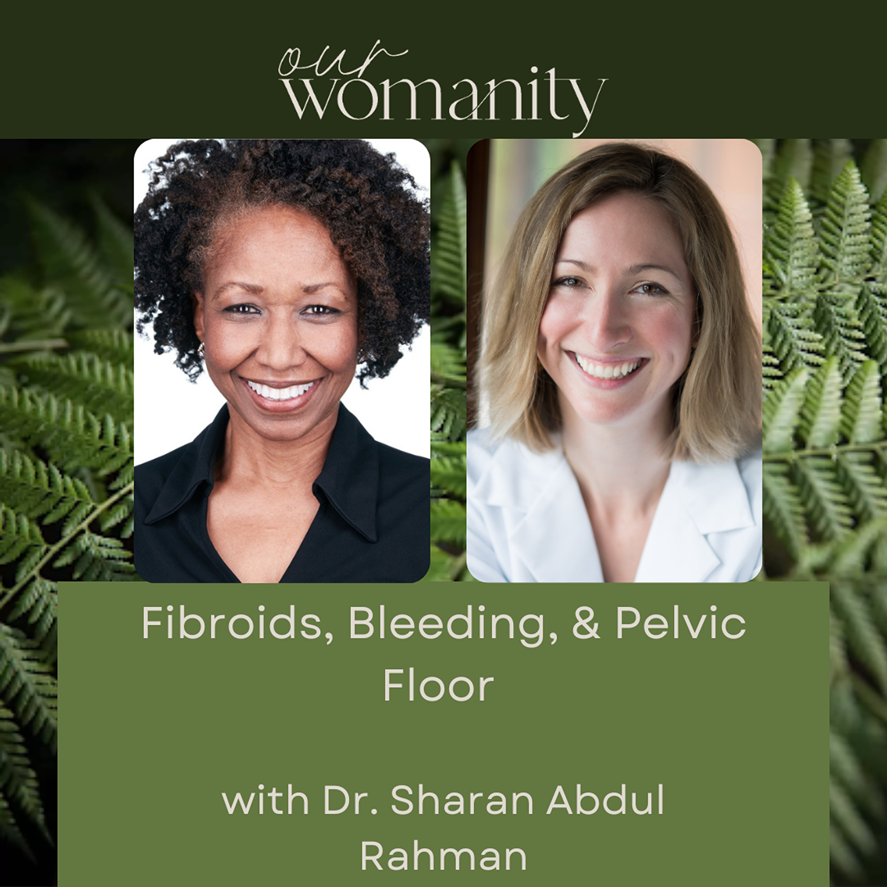 18. Fibroids, Adenomyosis, and Heavy Menstrual Bleeding with Dr. Sharan Abdul Rahman episode artwork
