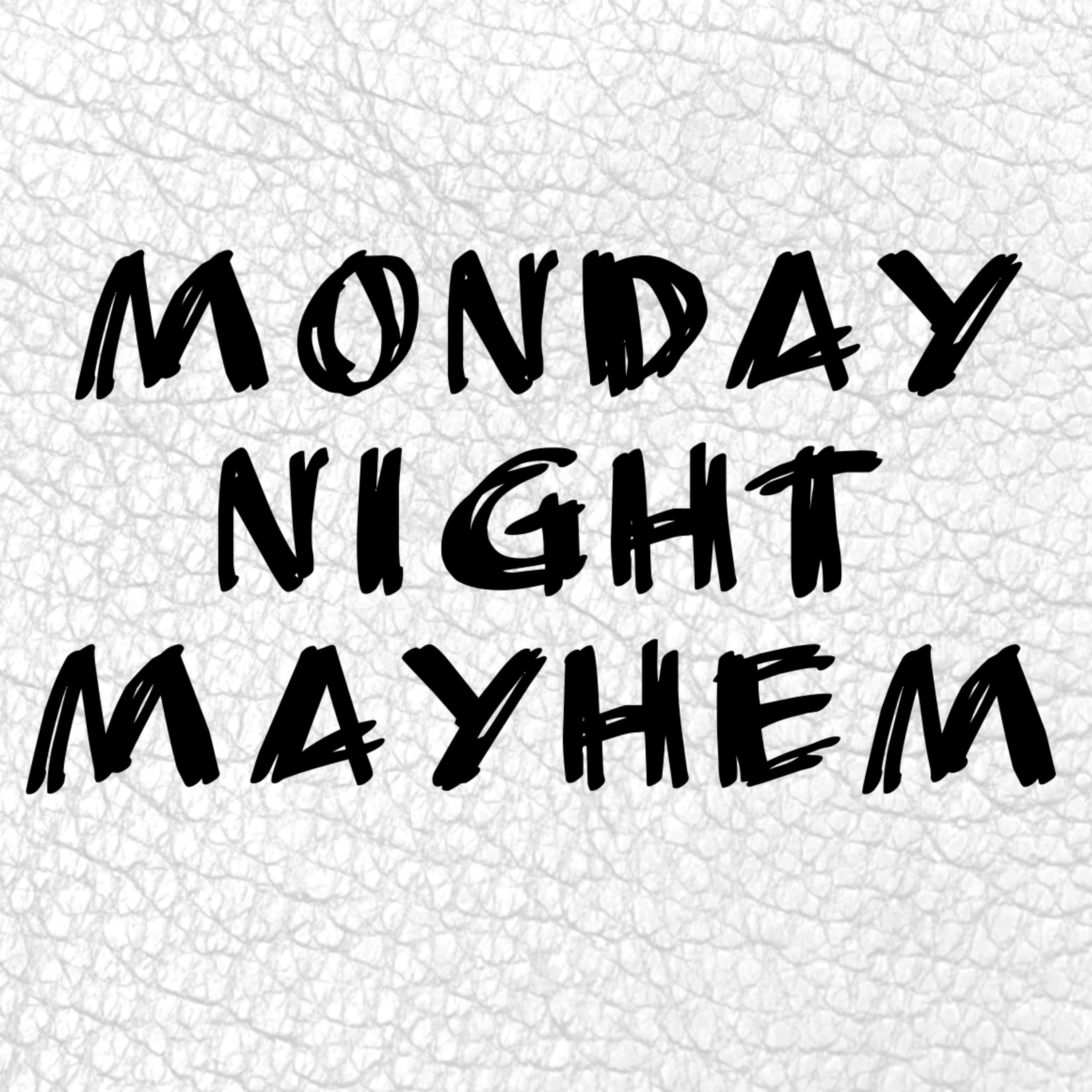 MONDAY NIGHT MAYHEM ARCHIVED