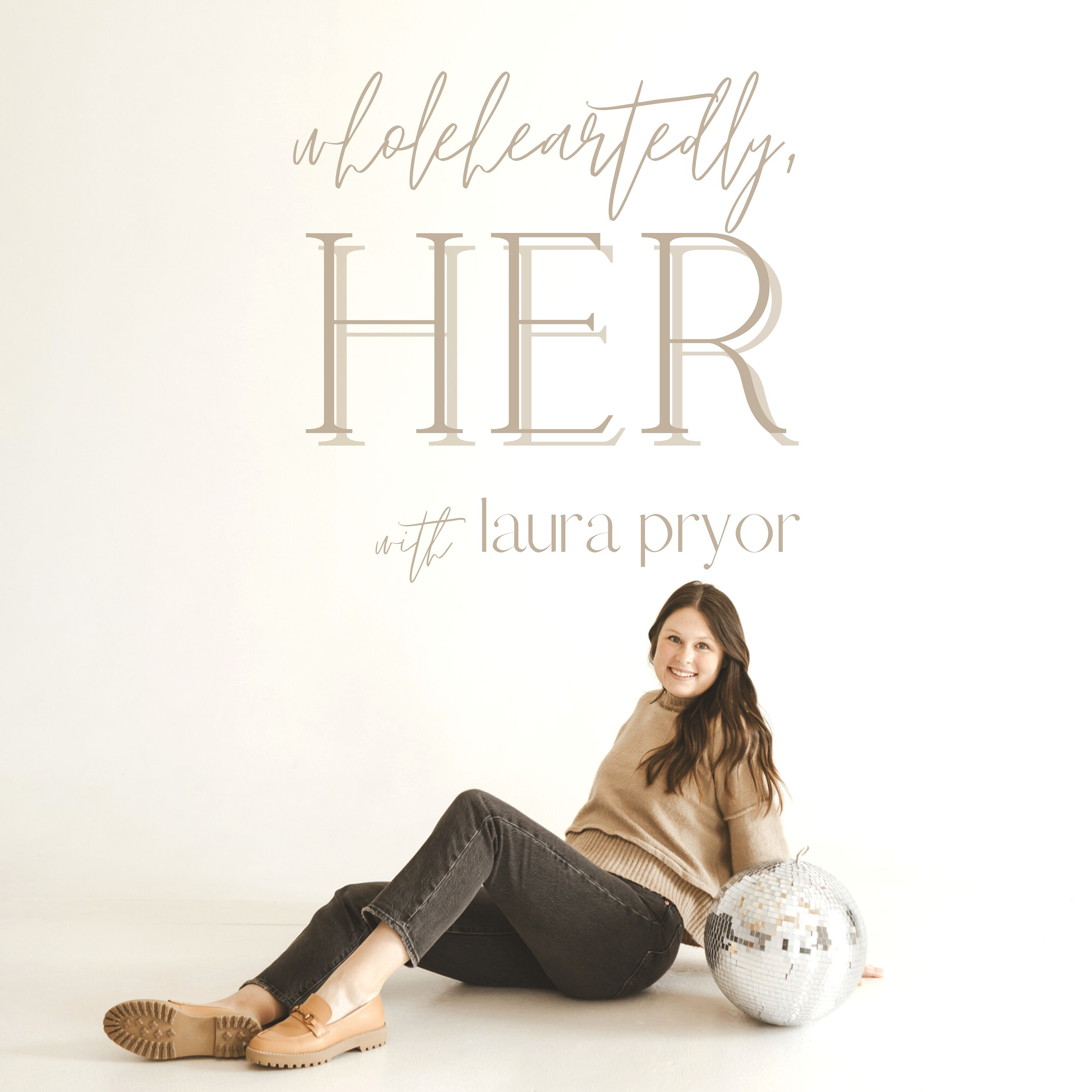 Wholeheartedly, Her - with Laura Pryor