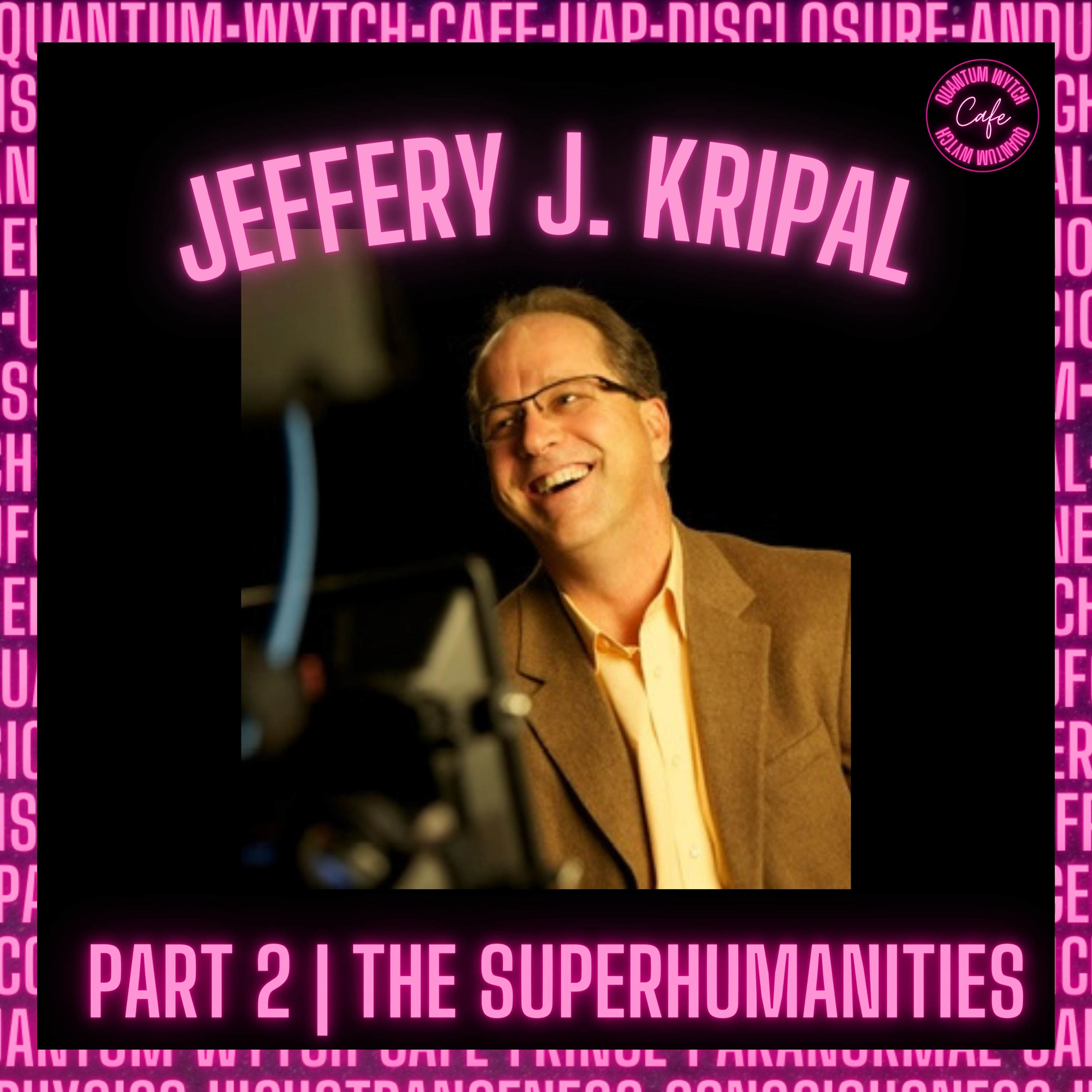 34 | Jeff Kripal | Part 2 | The Superhumanities - podcast episode cover