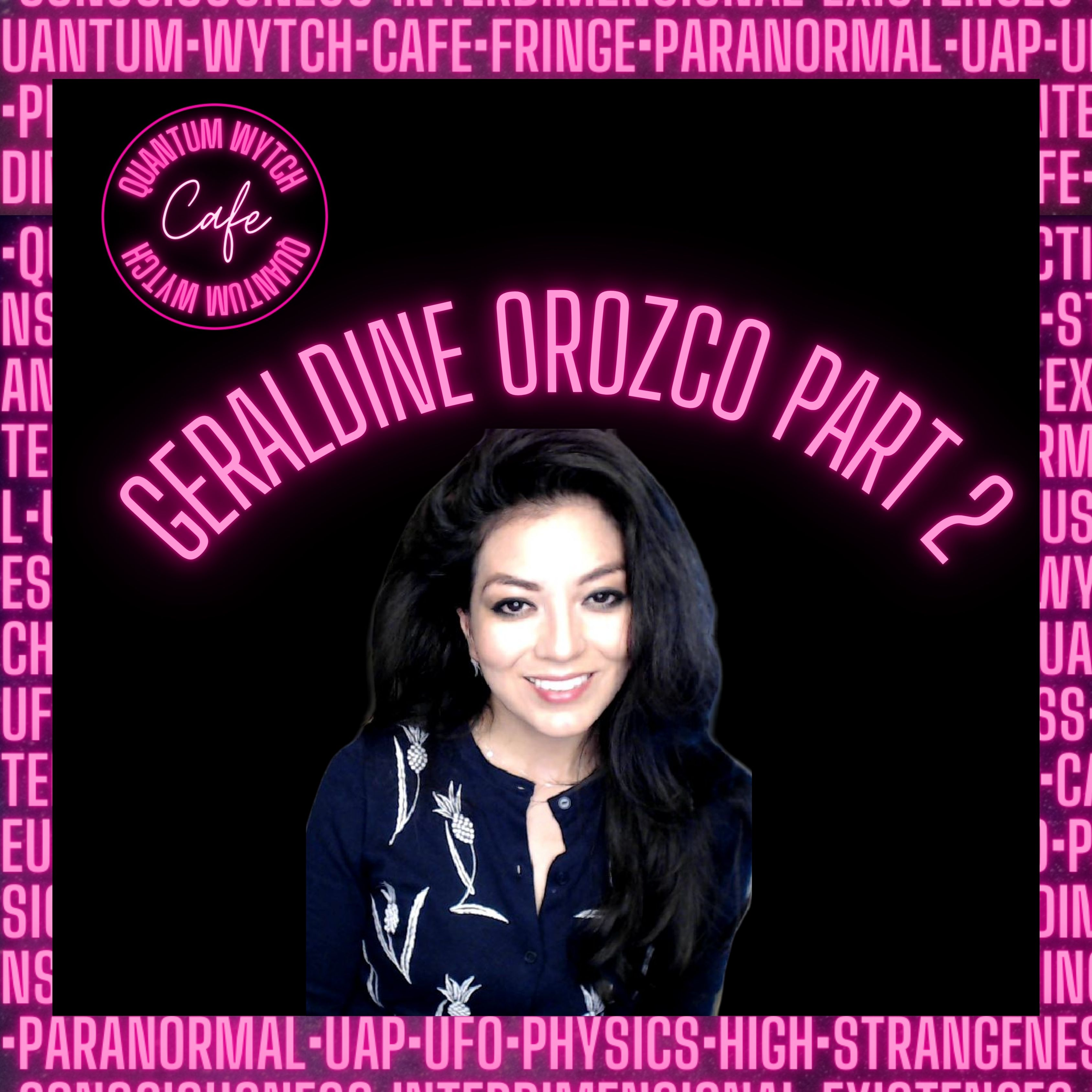 Episode 17 | Geraldine Orozco Part 2 | Who Are the Others? - podcast episode cover