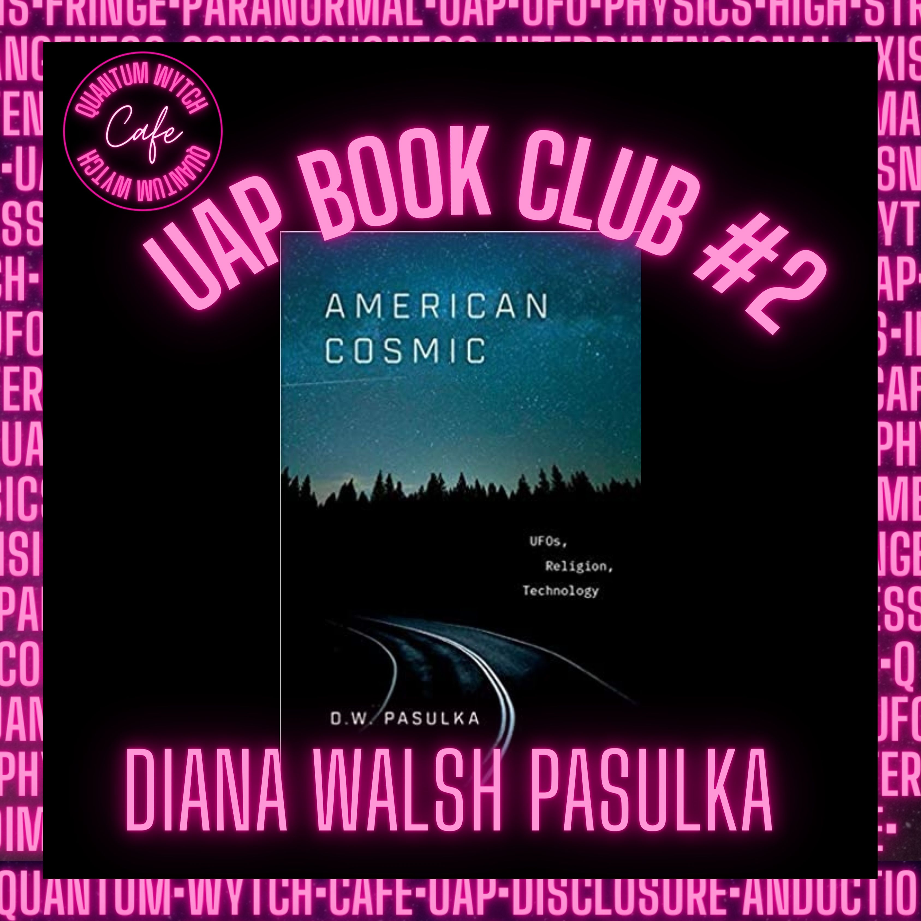 Episode 8 | UAP Book Club #2 , American Cosmic, Diana Walsh Pasulka - podcast episode cover