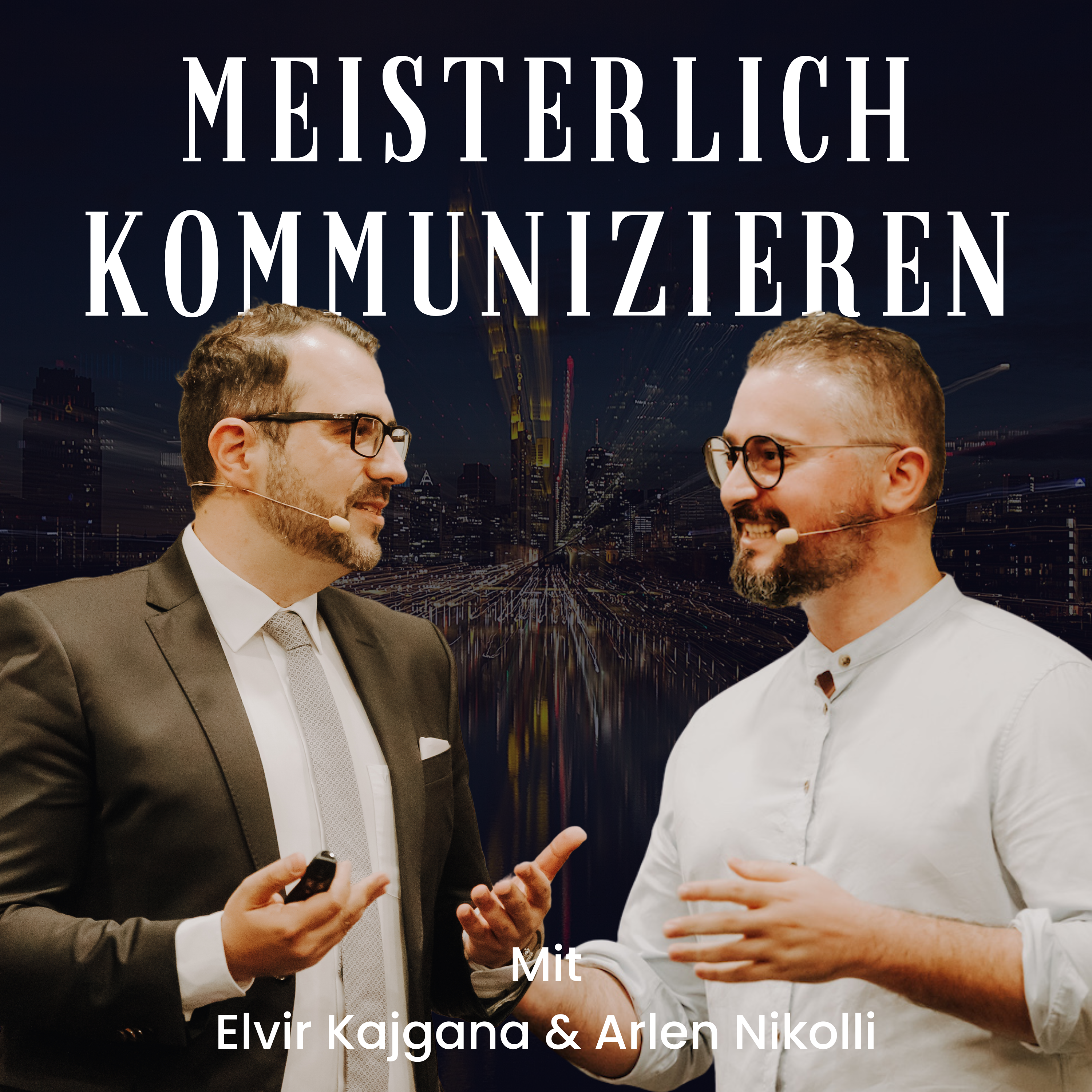 MEISTERLICH KOMMUNIZIEREN mit Elvir Kajgana & Arlen Nikolli