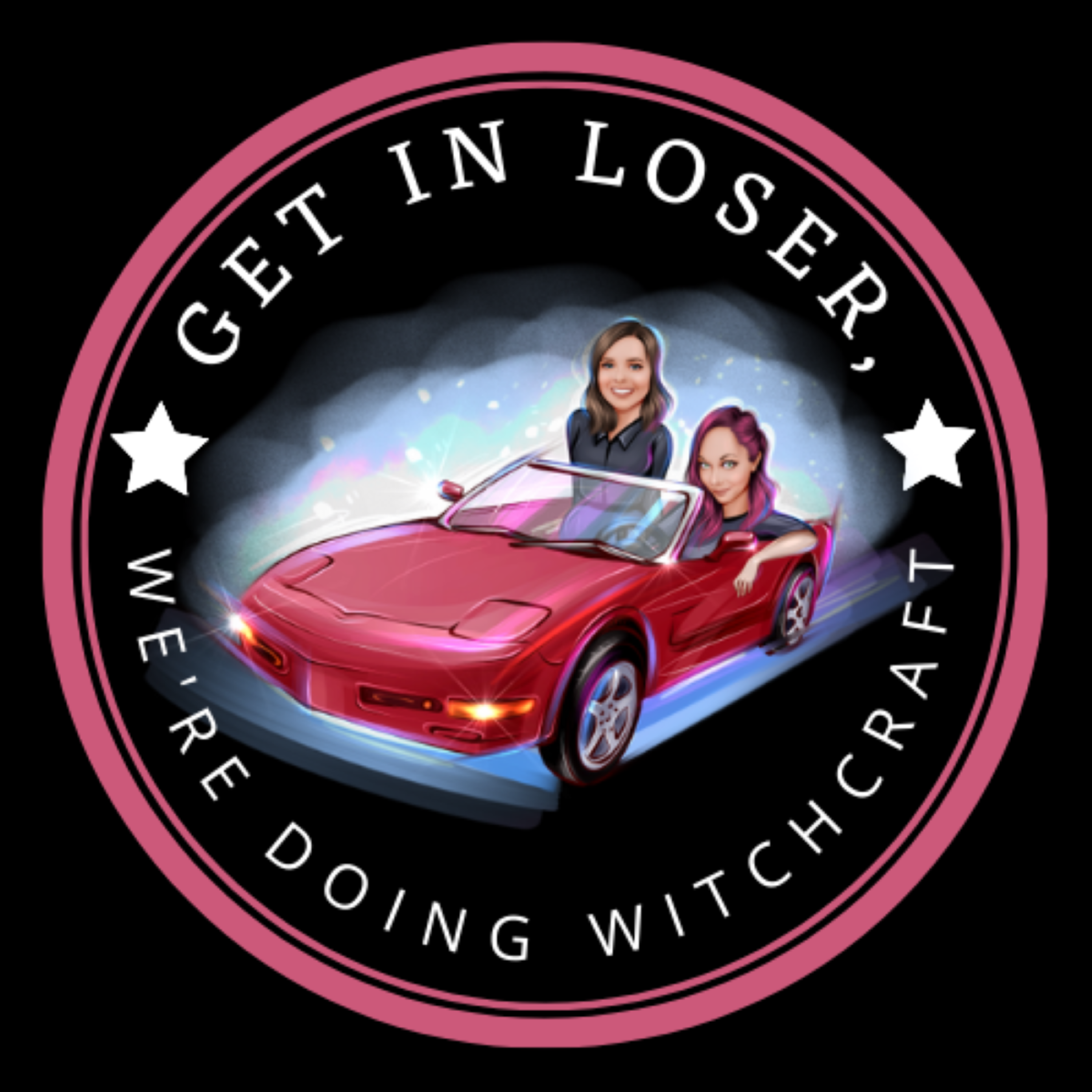 Get in Loser, We\'re Doing Witchcraft