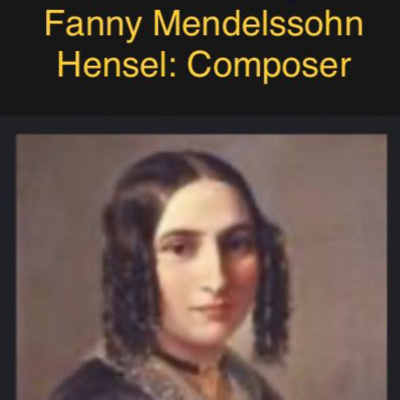 Ep12: Fanny Mendelssohn Reflections and Corrections Ft. Info. from HenselPushers