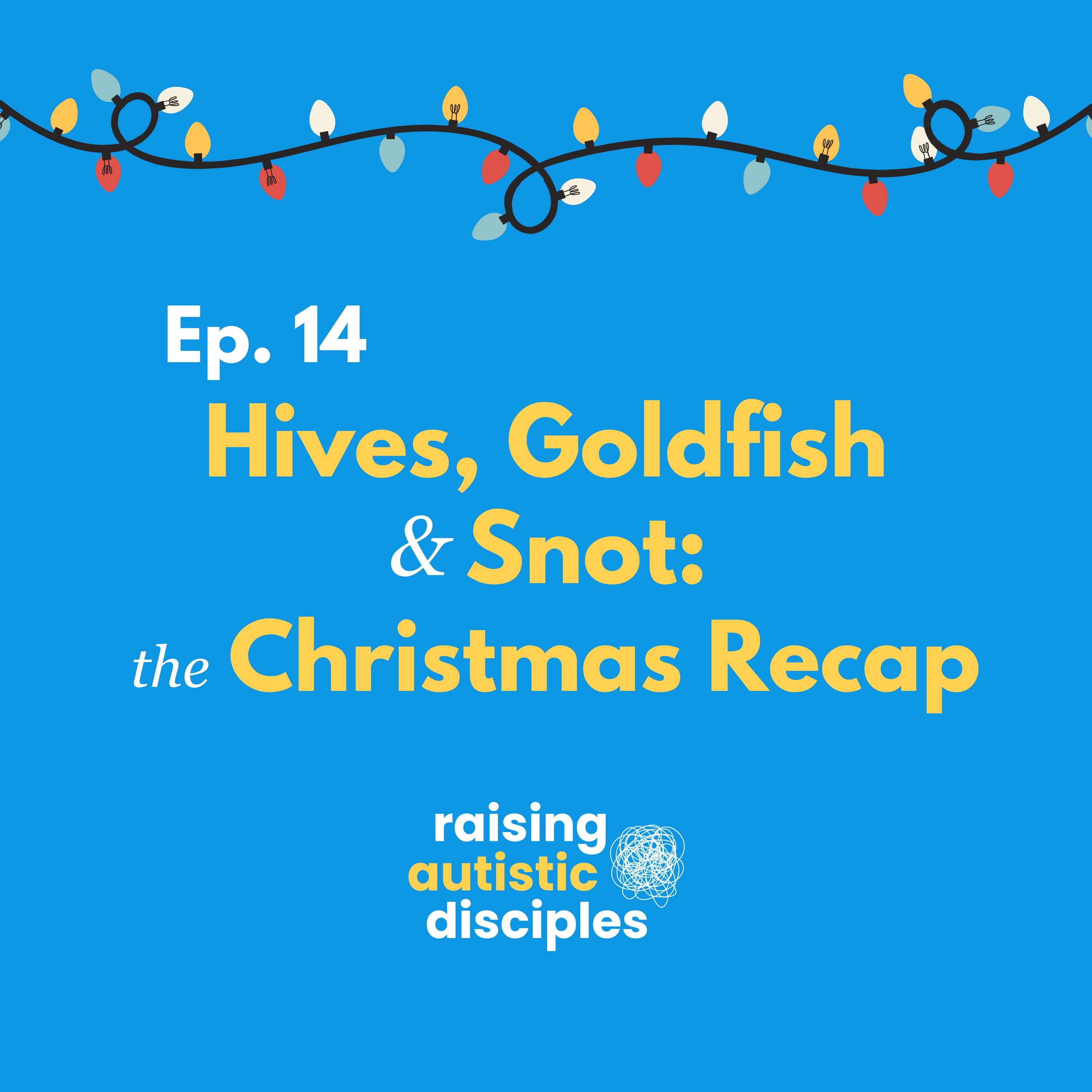 Hives, Goldfish & Snot: the Christmas Recap - podcast episode cover