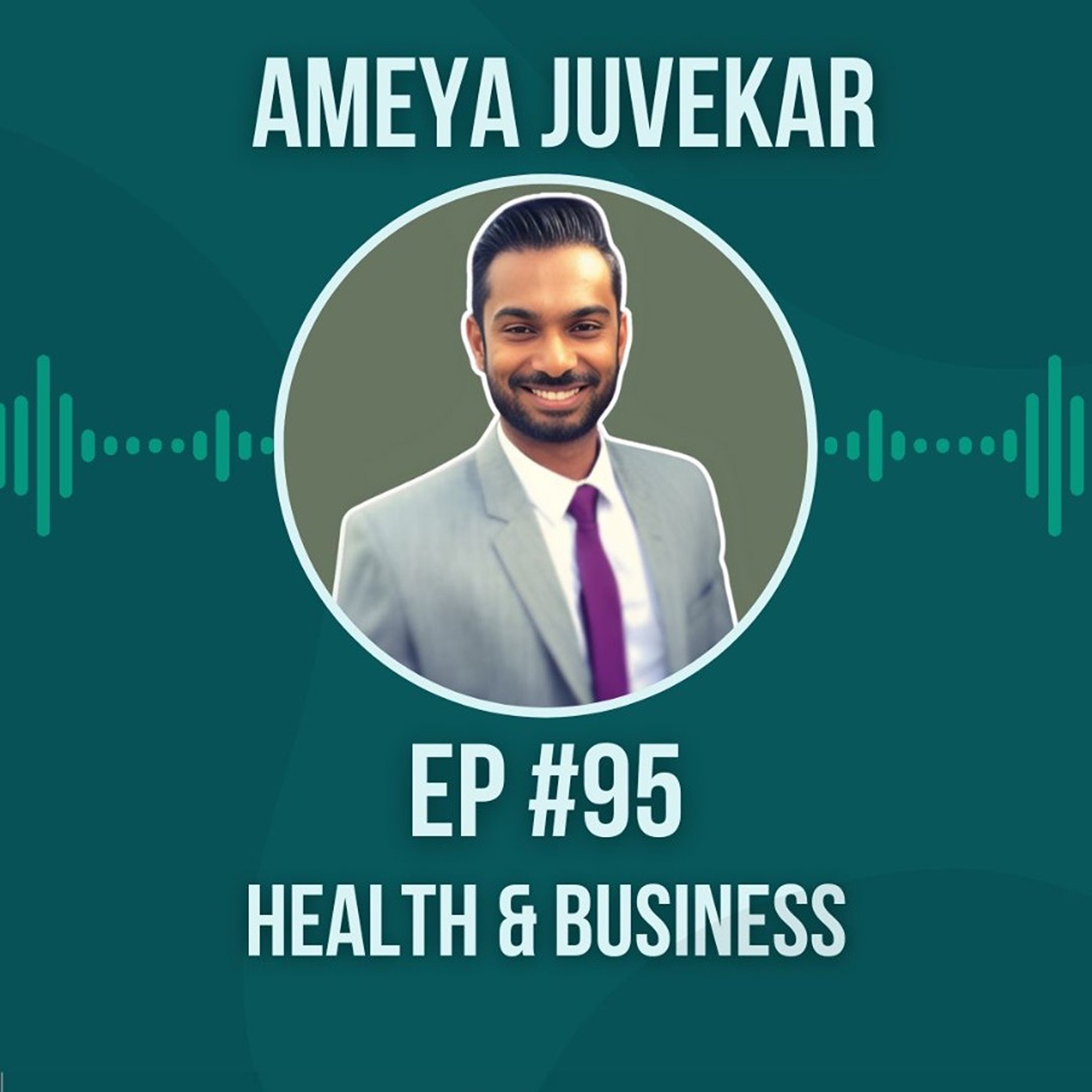 #95 Health & Business w/ Ameya Juvekar #95 Health & Business w/ Ameya Juvekar