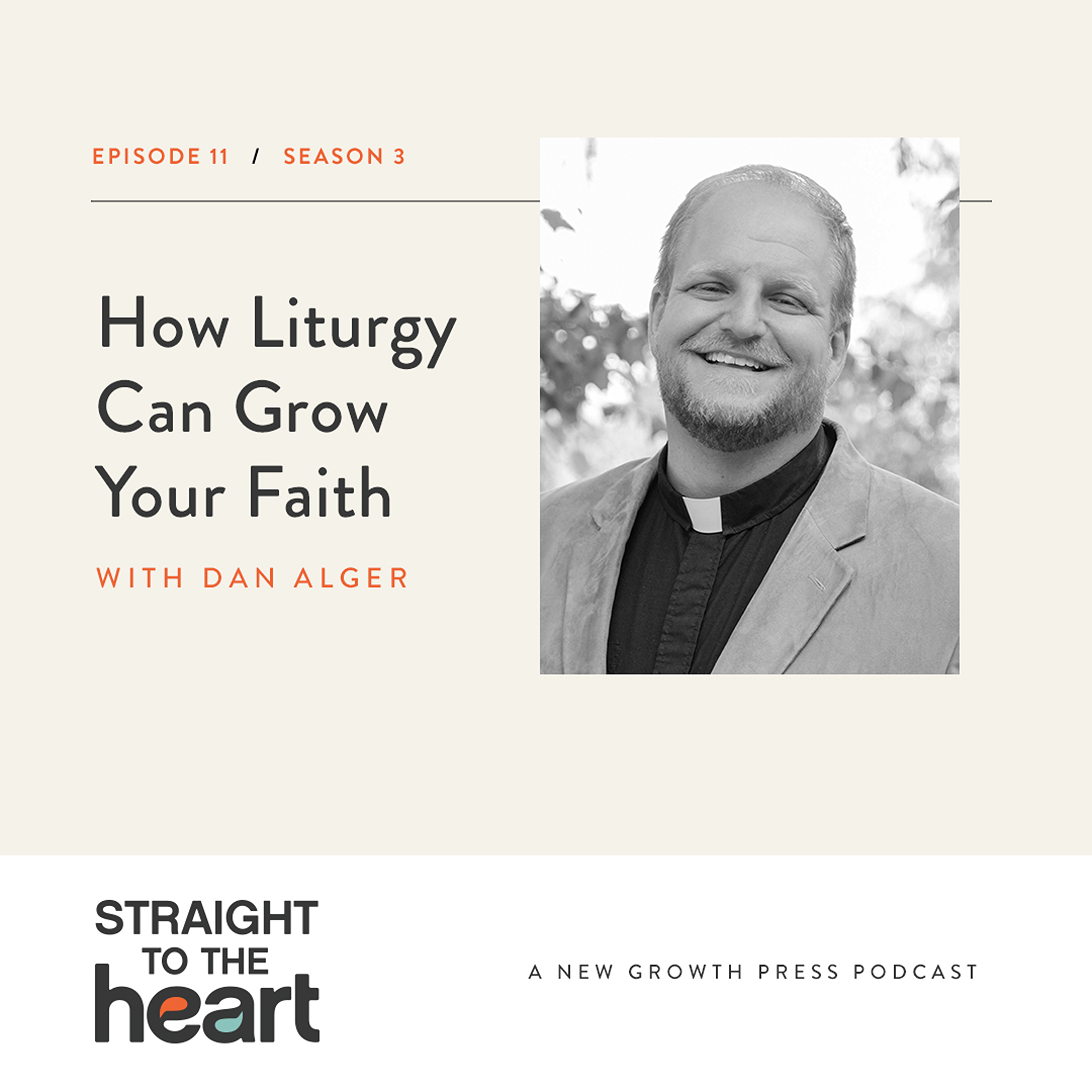 How Liturgy Can Grow Your Faith with Dan Alger