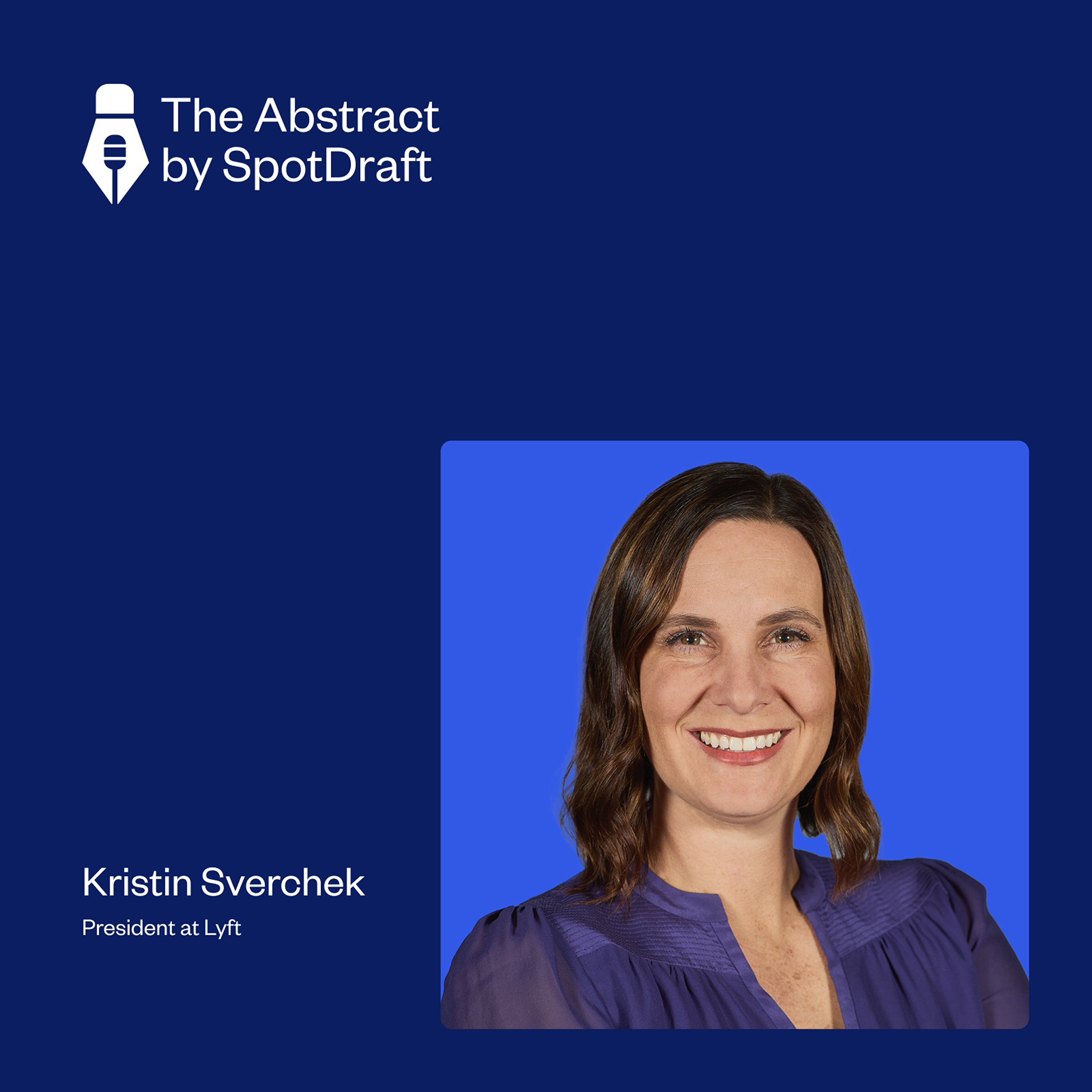 Ep 54: Lyft's Kristin Sverchek on Expanding Beyond Legal into Corporate Leadership