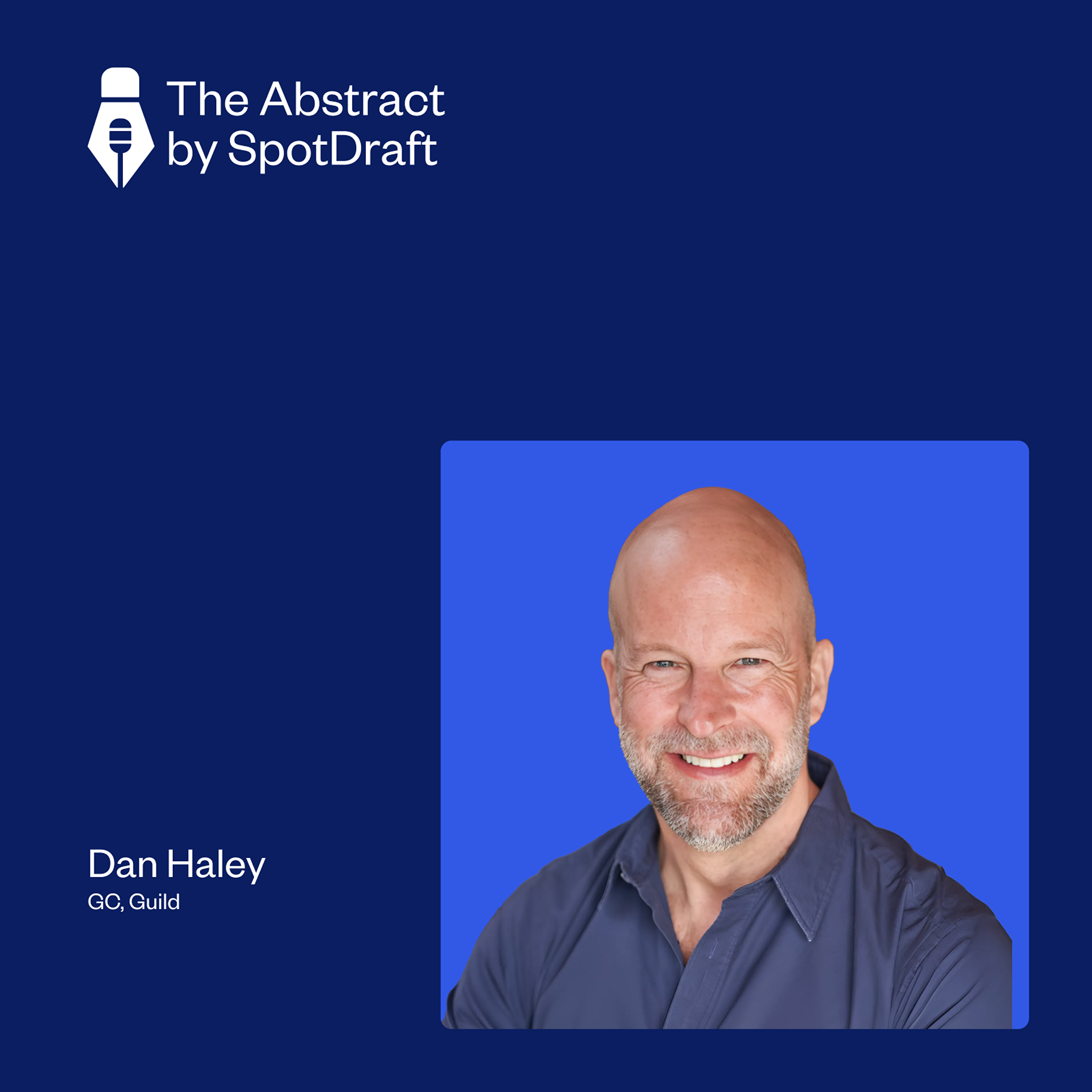 Ep 50: How beating cancer twice helped him become the "Zen" GC: Dan Haley, GC, Guild