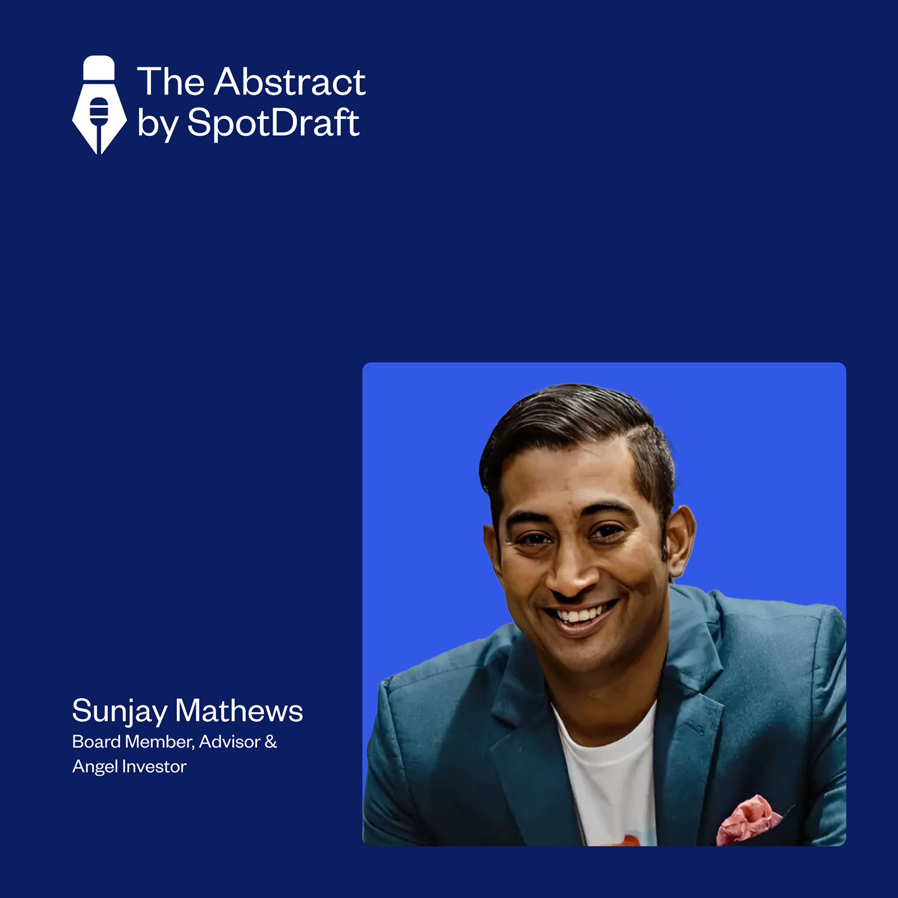 Ep 59: From Lawyer to Angel Investor, Advisor & Dealmaker with Sunjay Mathews