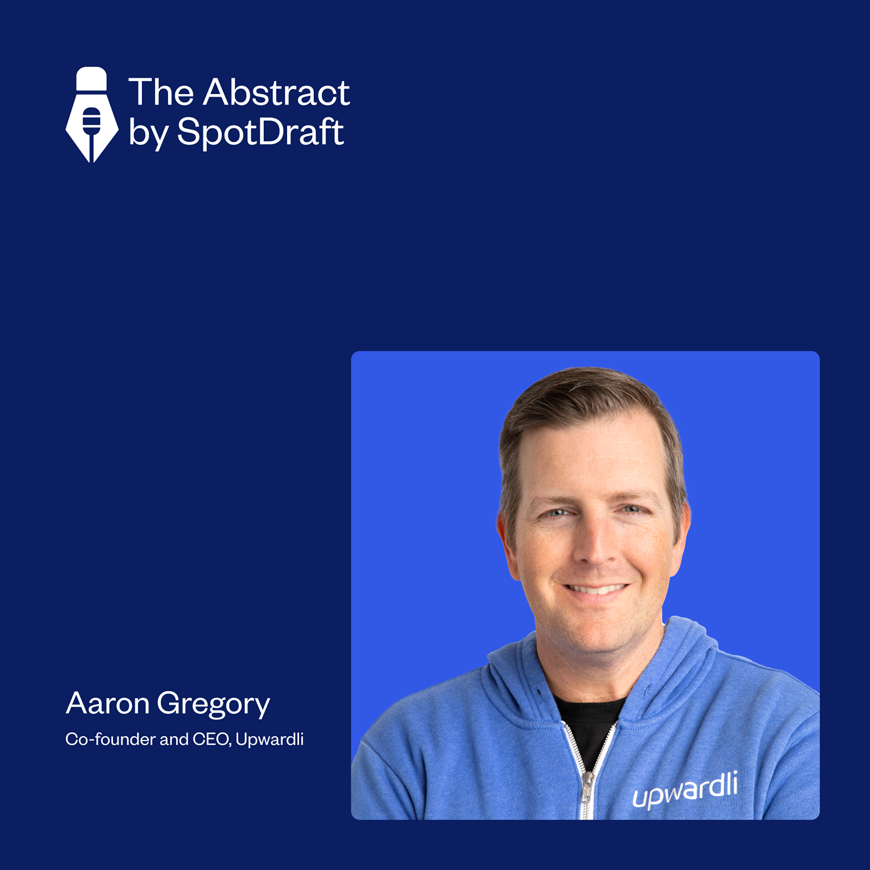 Ep 55: Why Upwardli CEO Aaron Gregory Took the Leap from GC to Founder