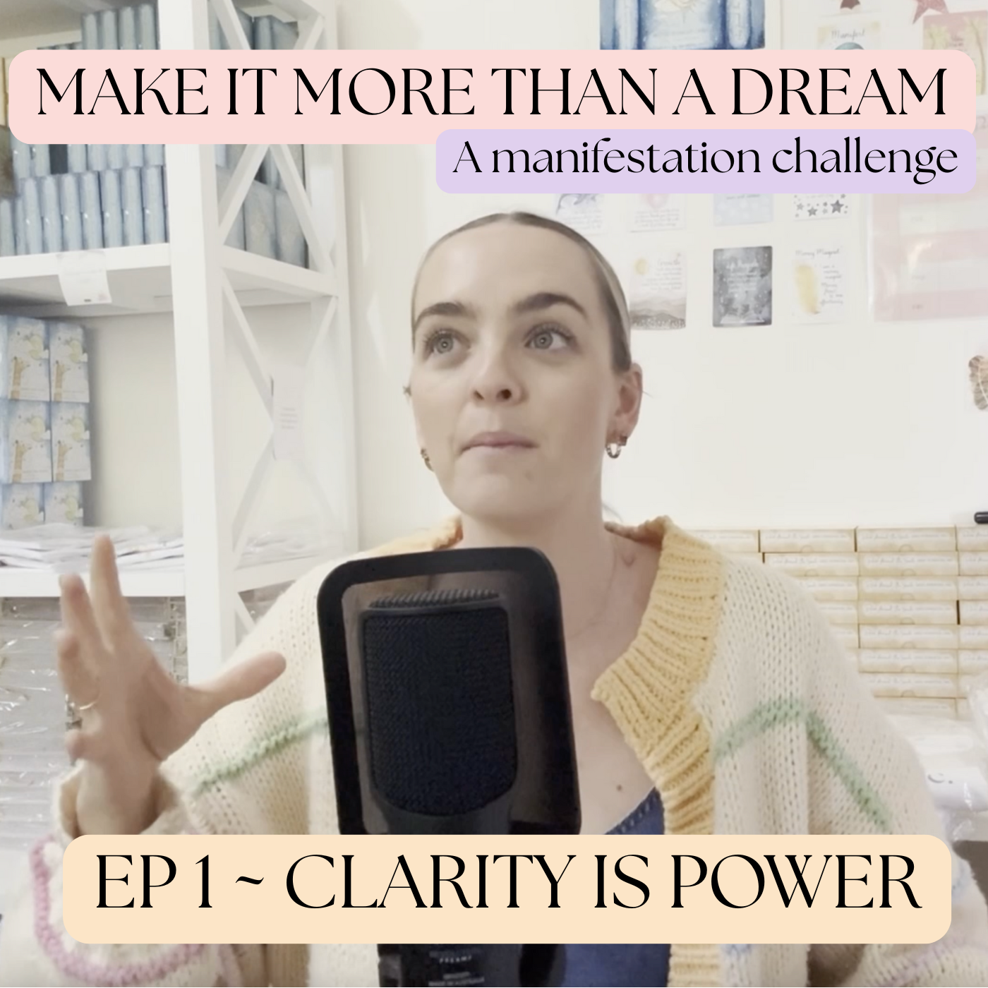 CLARITY IS POWER ~ EP 1 ~ Make It More Than A Dream