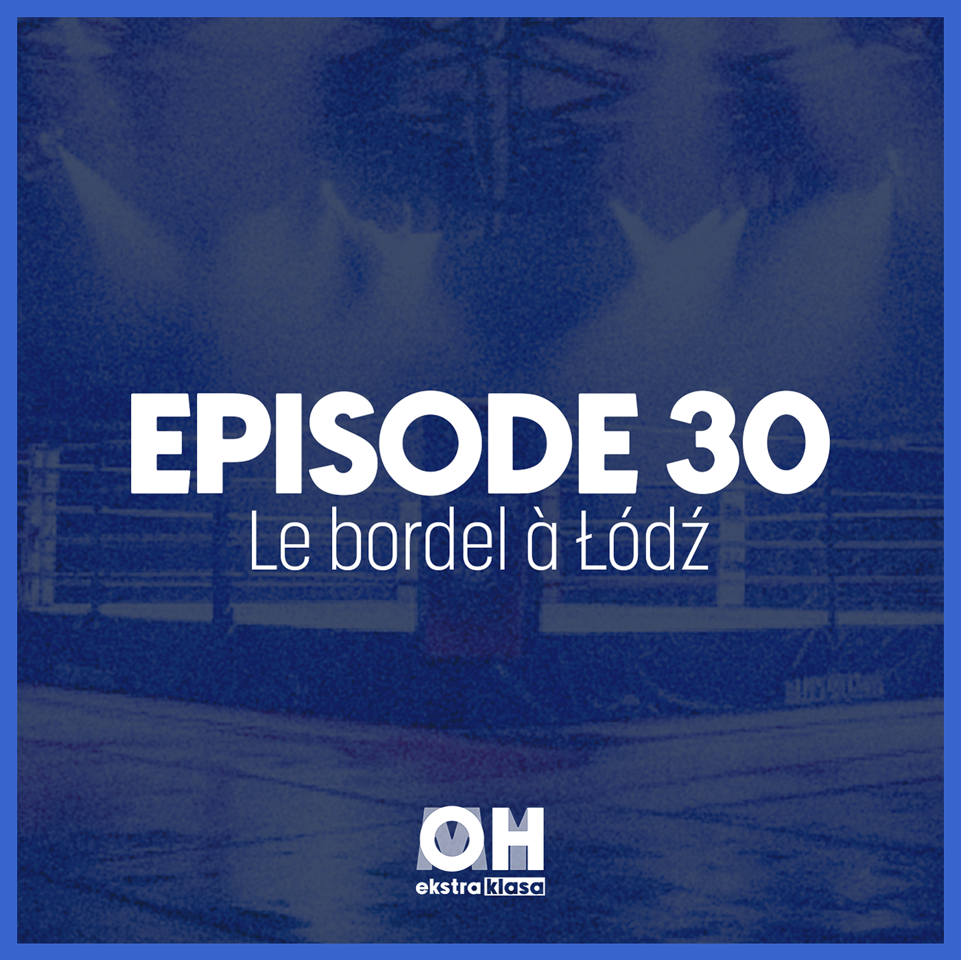 Escapade à Łódź - OhMyEkstraklasa S3. Ep.30 episode artwork