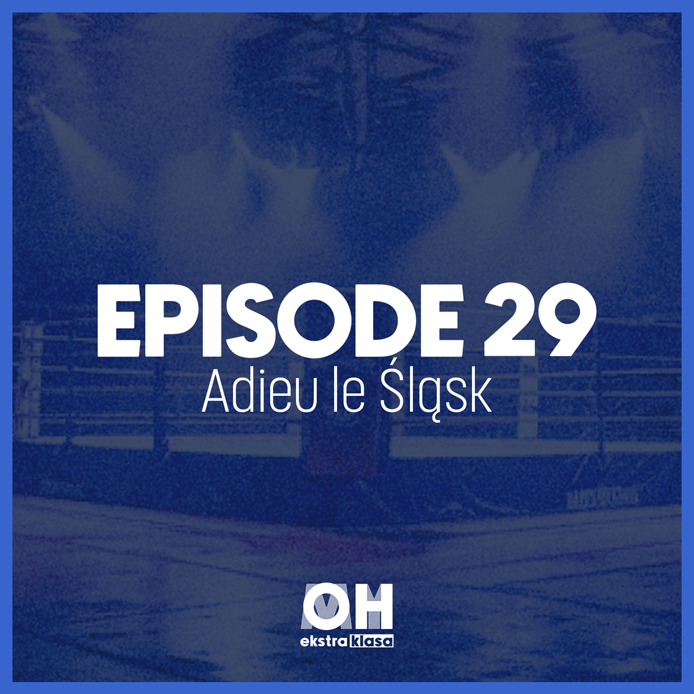 Le Lech impressionne, le Śląsk est foutu ? - OhMyEkstraklasa S3. Ep.28 episode artwork
